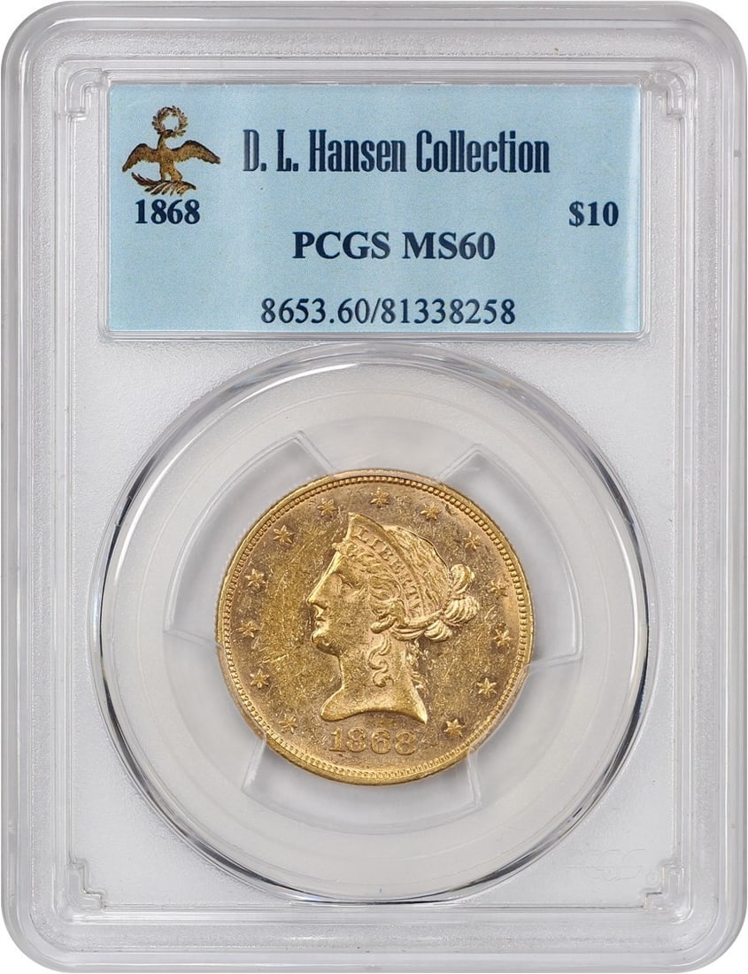 D.L. Hansen Ex PCGS MS60 1868 $10: D.L. Hansen Ex PCGS MS60 1868 $10 Up for auction is an exceptional 1868 $10 Liberty Head gold coin, certified MS60 by PCGS and graded uncirculated. This rare gem boasts stunning details and a rich his