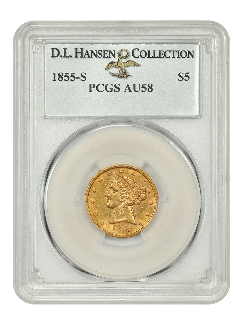 1855-S $5 PCGS AU58 ex: D.L. Hansen - Liberty Head $5: 1855-S $5 PCGS AU58 ex: D.L. Hansen - Liberty Head $5 The 1855-S $5 PCGS AU58 ex: D.L. Hansen features a circulated state with notable details, bearing the signature of renowned numismatist D.L.