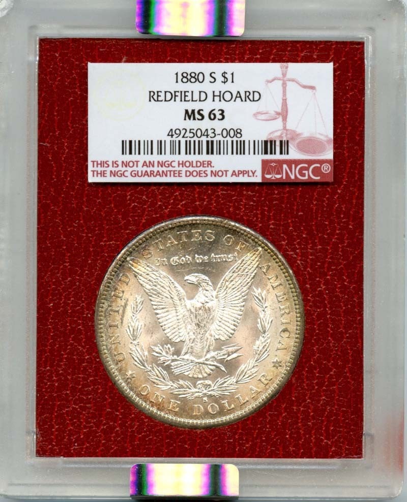 1880-S $1 Morgan Dollar Redfield HOARD S$1 NGC MS63: 1880-S $1 Morgan Dollar Redfield HOARD S$1 NGC MS63 The 1880-S $1 Morgan Dollar Redfield HOARD is an uncirculated coin with a high grade of MS63, certified by the Numismatic Guaranty Corporation (NGC)