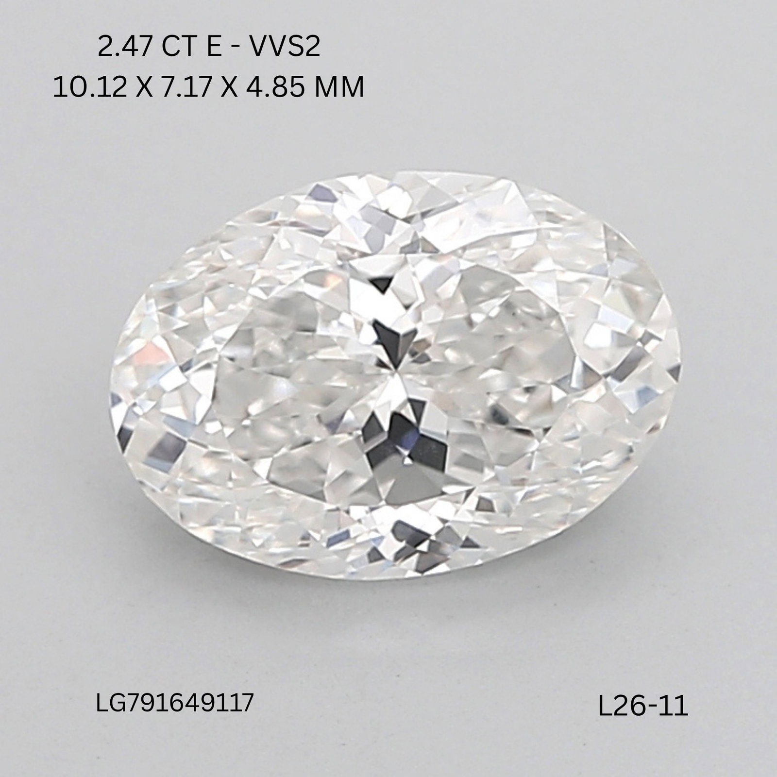 IGI Oval 2.47ct E VVS2 - Loose Lab Diamond: IGI Oval 2.47ct E VVS2 - Loose Lab Diamond Item Specifics: Source: This Is A Real Diamond Grown In A Lab Not Mined. Carat: 2.47 Cut: - Color: E Clarity: VVS2 Polish: EX Symmetry: EX Measurements: 10.1