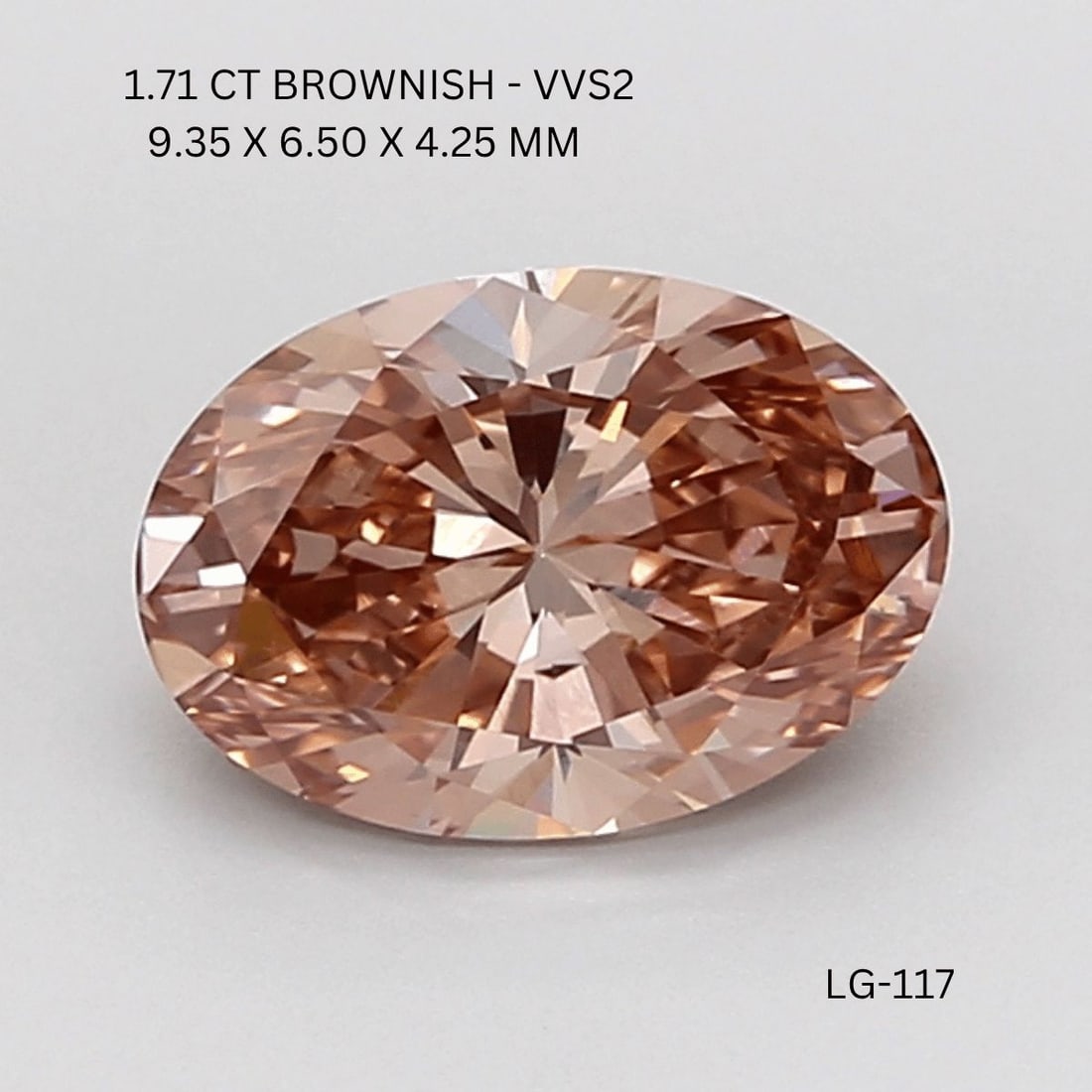 Oval 1.71ct Brown VVS2 - Loose Lab Diamond: Oval 1.71ct Brown VVS2 - Loose Lab Diamond Item Specifics: Source: This Is A Real Diamond Grown In A Lab Not Mined. Carat: 1.71 Cut: - Color: Brown Clarity: VVS2 Polish: EX Symmetry: VG Measurements: 