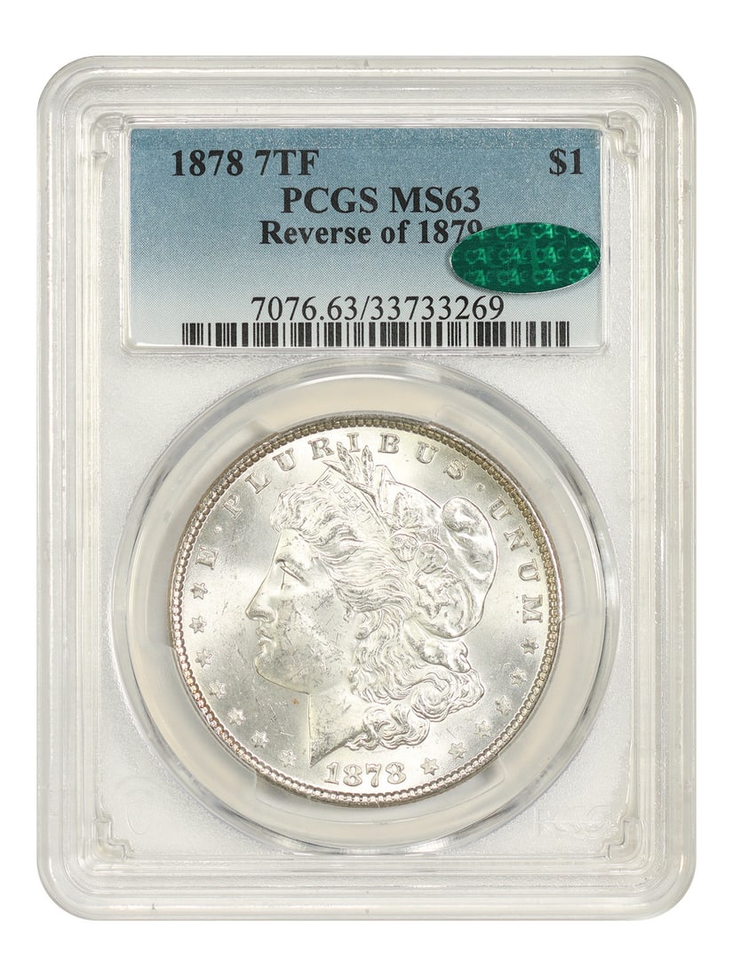 1878 7TF $1 PCGS/ CAC MS63 (Reverse of 1879) - Morgan Dollar - Better Variety: 1878 7TF $1 PCGS/ CAC MS63 (Reverse of 1879) - Morgan Dollar - Better Variety The 1878 7TF $1 is a rare and highly sought-after variety of the Morgan Dollar, featuring a distinctive reverse design. Ce