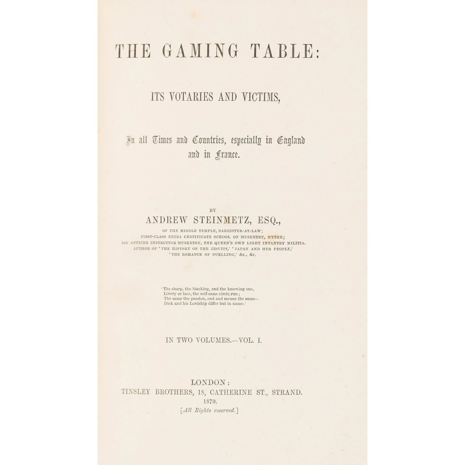 Steinmetz, Andrew The Gaming Table:: its Votaries and Victims. London: Tinsley, 1870, First edition, 2 volumes, 8vo, original red cloth, rebacked with red morocco Footnote: Provenance: From the collection of the Late Trevor Dawson