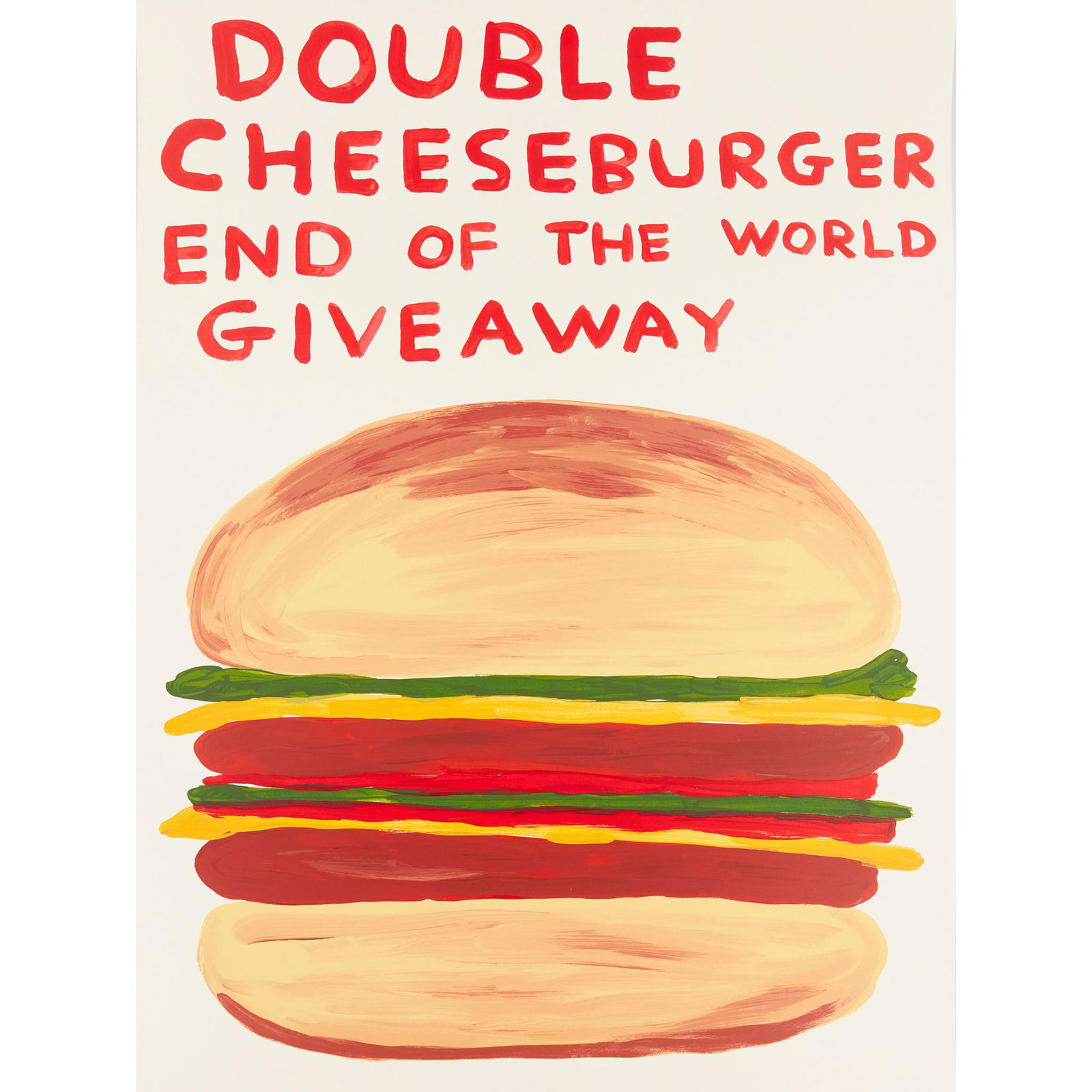 Â§ DAVID SHRIGLEY O.B.E. (BRITISH 1968-) DOUBLE: Â§ DAVID SHRIGLEY O.B.E. (BRITISH 1968-) DOUBLE CHEESEBURGER END OF THE WORLD GIVEAWAY - 2020 Screenprint, 93/125, numbered in pencil verso, accompanied by a signed and numbered Certificate of Authe