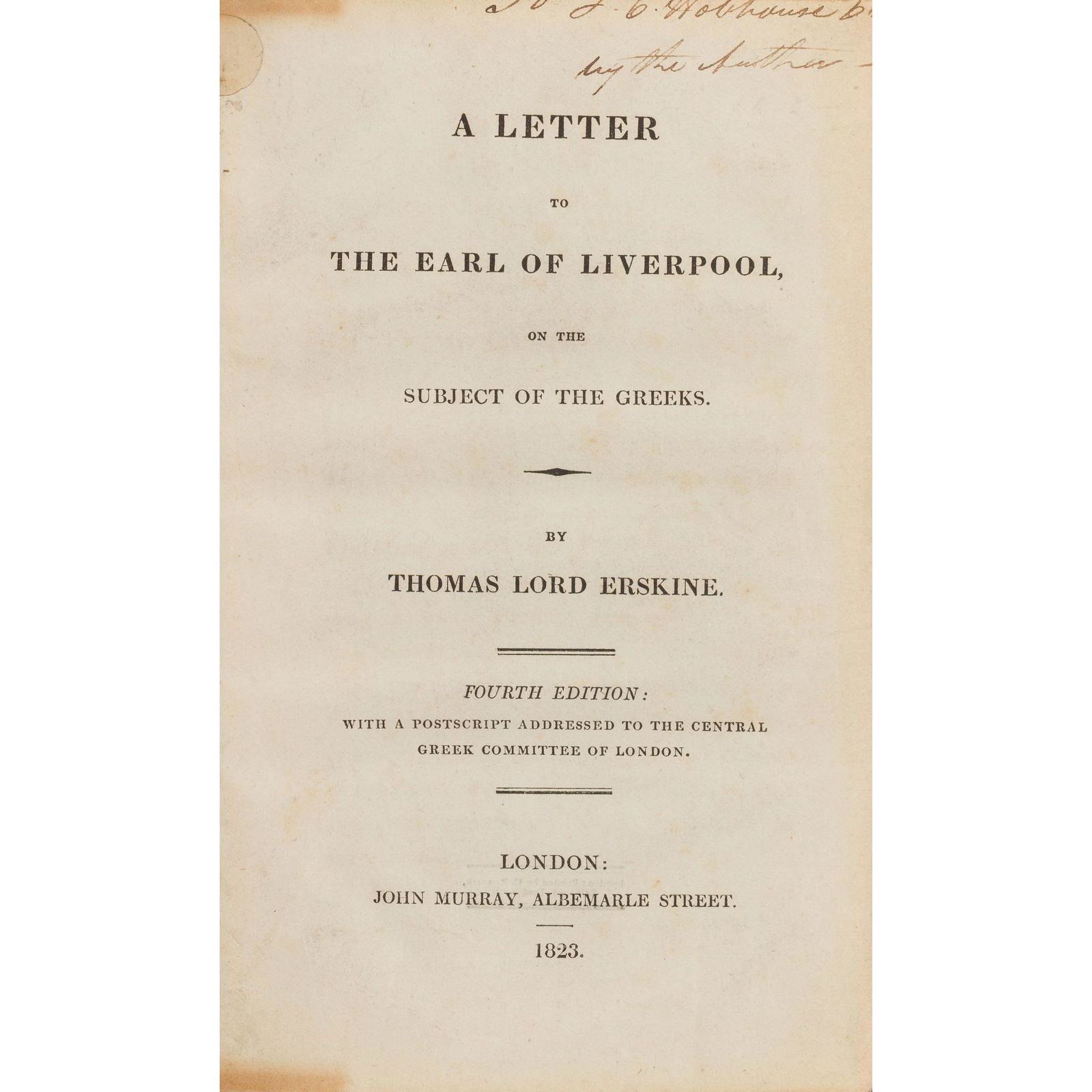 Erskine, Thomas, Lord A Letter to the Earl of Liverpool: Erskine, Thomas, Lord A Letter to the Earl of Liverpool on the Subject of the Greeks Fourth edition: with a Postscript addressed to the Central Greek Committee of London. London: John Murray, 1823. Pr