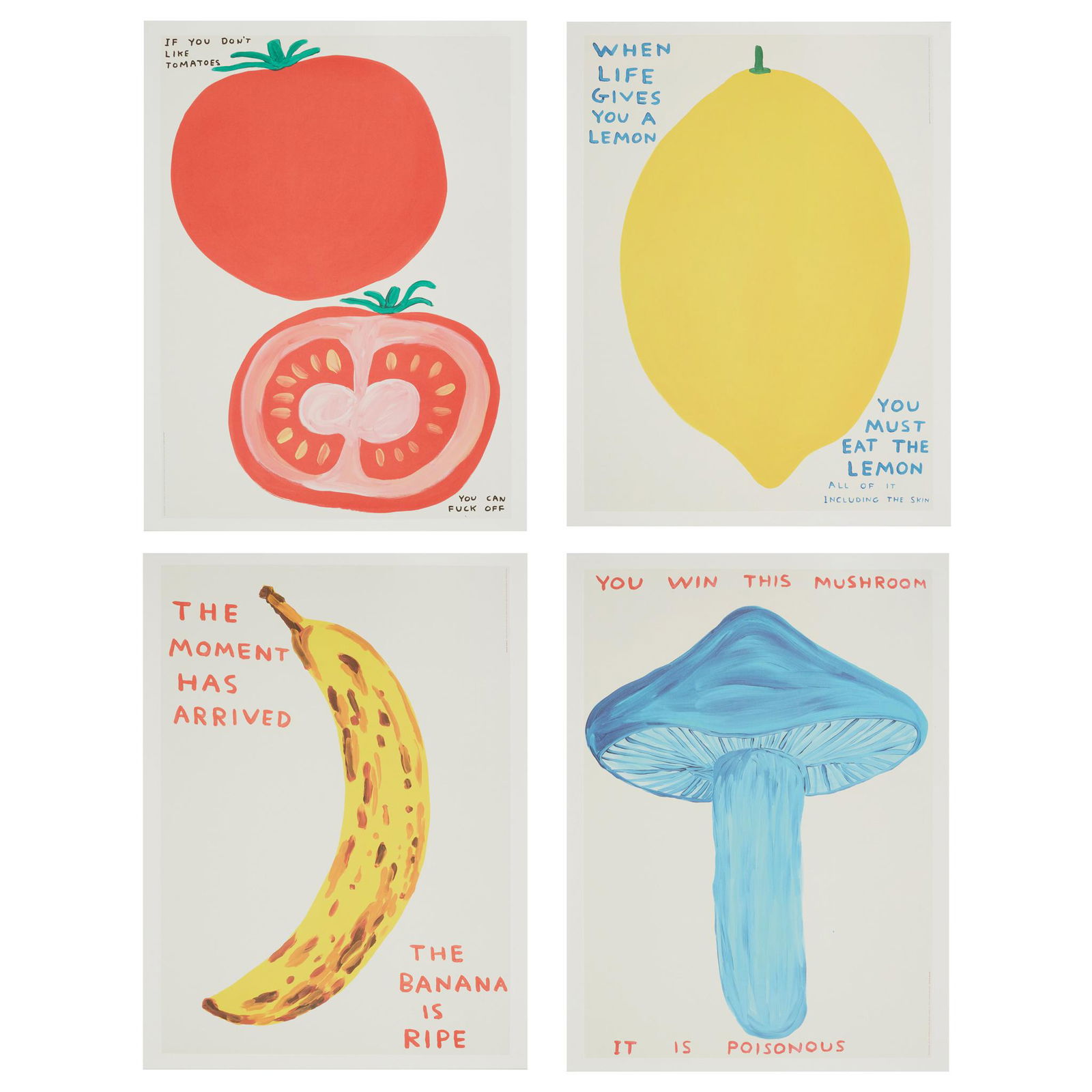 Â§ DAVID SHRIGLEY O.B.E. (BRITISH 1968-) VEGETABLE SERIES (IF YOU DON'T LIKE TOMATOES, THE MOMENT: Â§ DAVID SHRIGLEY O.B.E. (BRITISH 1968-) VEGETABLE SERIES (IF YOU DON'T LIKE TOMATOES, THE MOMENT HAS ARRIVED, YOU WIN THIS MUSHROOM, WHEN LIFE GIVES YOU A LEMON) - 2021 Off-set lithographic posters