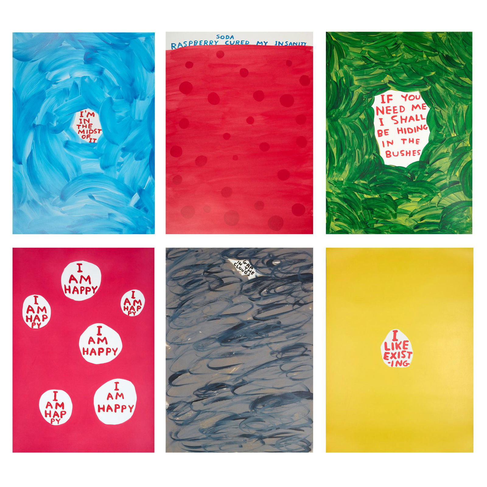 Â§ DAVID SHRIGLEY O.B.E. (BRITISH 1968-) COLOUR POSTERS (I AM HAPPY; IF YOU NEED ME; GAP IN...: Â§ DAVID SHRIGLEY O.B.E. (BRITISH 1968-) COLOUR POSTERS (I AM HAPPY; IF YOU NEED ME; GAP IN THE CLOUDS; RASPBERRY SODA; I'M IN THE MIDST; I LIKE EXISTING) (SET OF 6) Off-set lithographic posters, ed