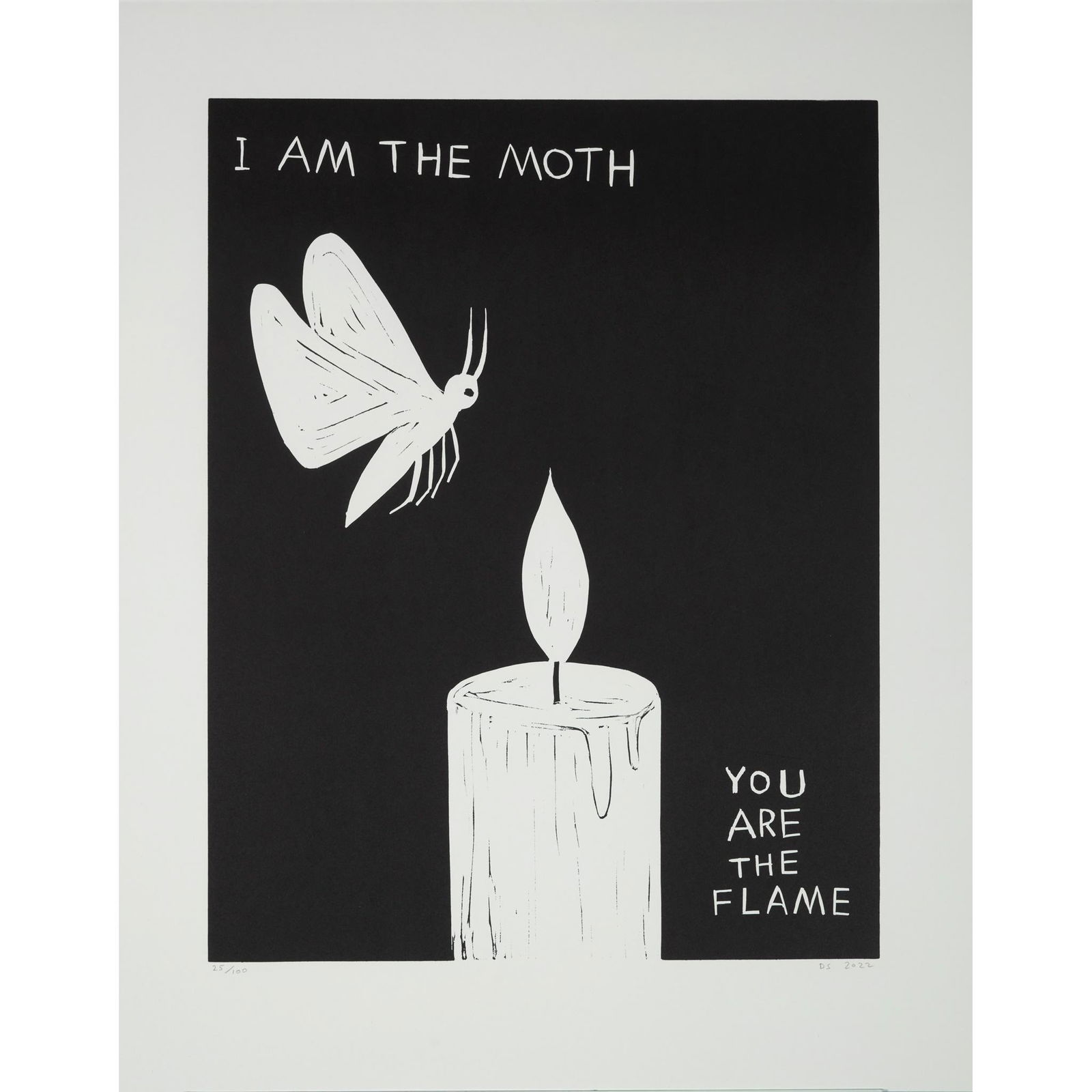 Â§ DAVID SHRIGLEY O.B.E. (BRITISH 1968-) I AM THE MOTH, YOU ARE THE FLAME - 2022: Â§ DAVID SHRIGLEY O.B.E. (BRITISH 1968-) I AM THE MOTH, YOU ARE THE FLAME - 2022 Linocut, 25/100, signed, dated and numbered in pencil (the sheet 65cm x 50cm (25.5in x 19.75in), unframed)