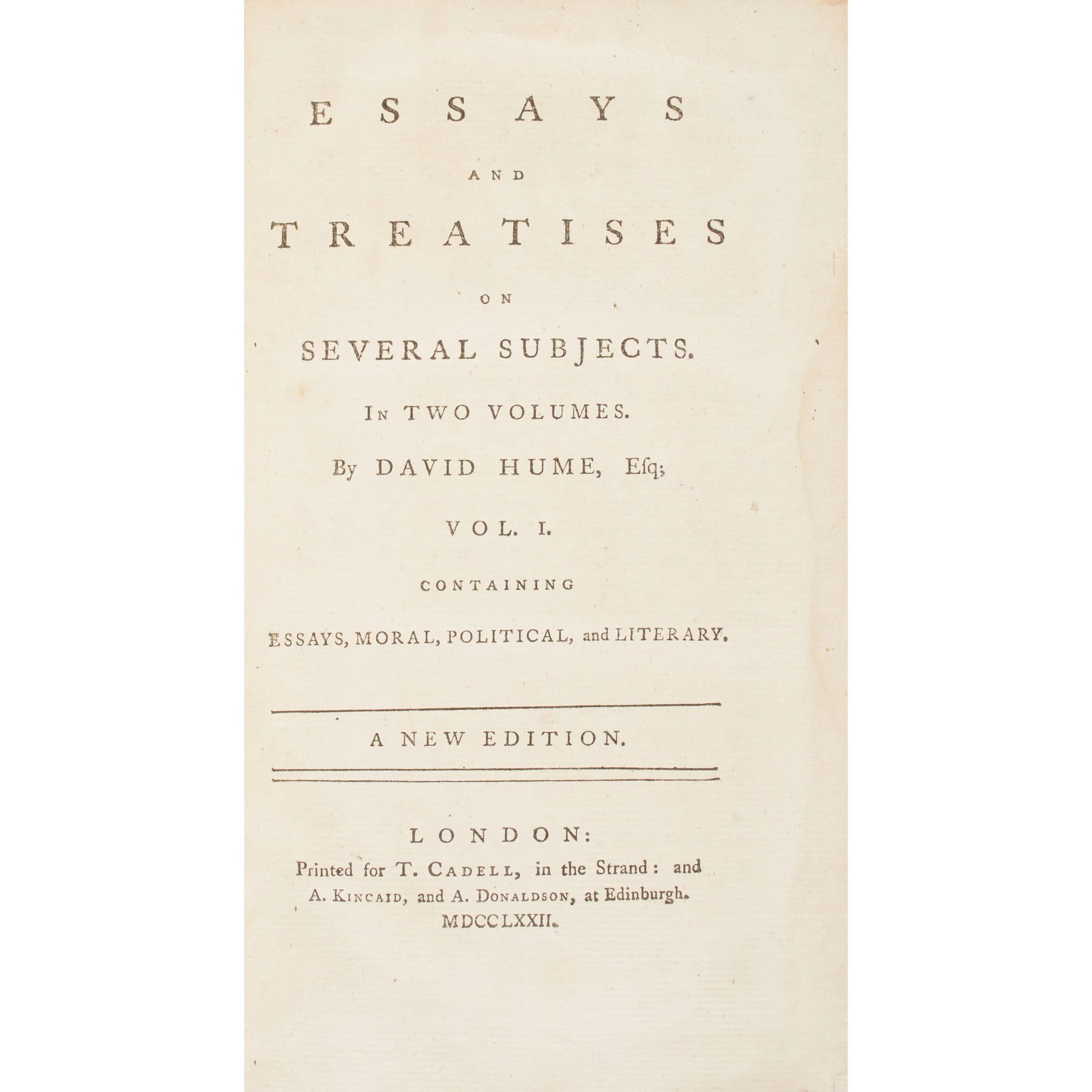 Hume, David Essays and Treatises on Several Subjects: Hume, David Essays and Treatises on Several Subjects London: T. Cadell, 1772. New edition, 2 volumes, 8vo, advert leaf in volume 2 present, contemporary calf neatly rebacked with later spines, occasio