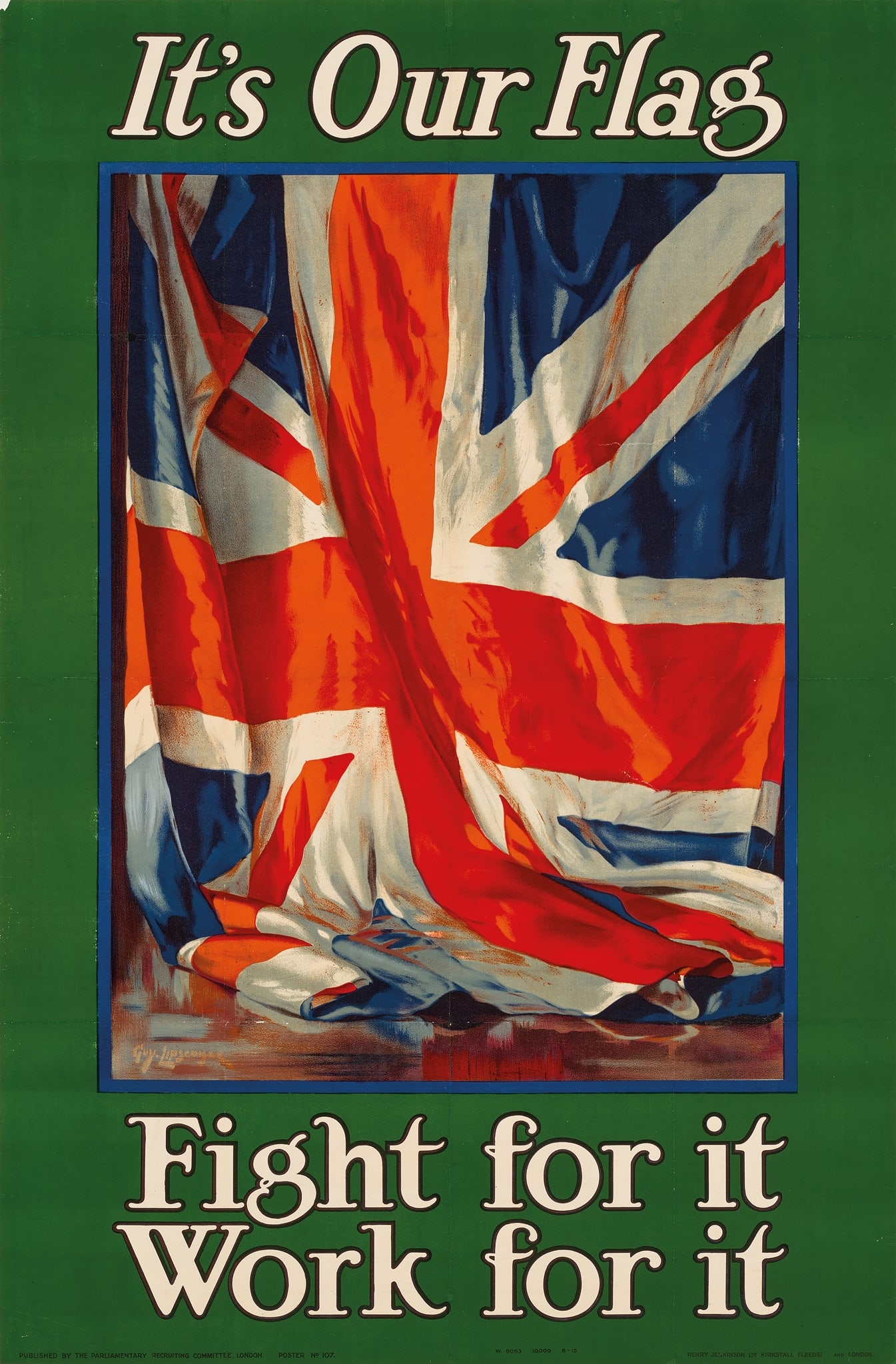 GUY LIPSCOMBE (1881–1952): GUY LIPSCOMBE (1881–1952) IT'S OUR FLAG, FIGHT FOR IT, WORK FOR IT lithographic poster, 1915, condition B/B+; backed on linen 59.5 x 39in (151 x 99cm.)