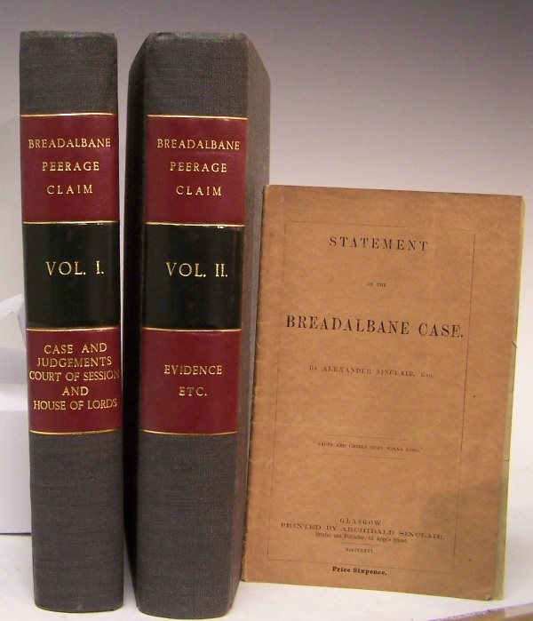 Breadalbane Peerage: Peerage cases - Breadalbane Peerage Case of the appellant Charles William Campbell claiming to be 6th Earl of Breadalbane and case of the respondent John Alexander Gavin Campbell also claiming to be E