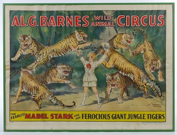 Frank Hoban AL. G. Barnes Wild Animal Circus Poster: Frank Hoban AL. G. Barnes Wild Animal Circus Poster Titled: 'The Fearless Mabel Stark and Her Ferocious Giant Jungle Tigers'; having a Frank Hoban printed signature lower right, produced by Central PT