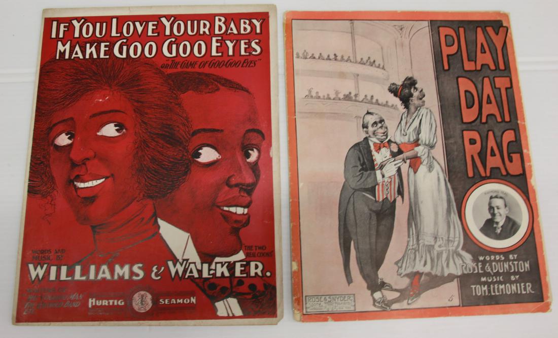 PAIR OF BLACK AMERICANA SHEET MUSIC: INCLUDING: "PLAY DAT RAG" 1908 AND "IF YOU LOVE YOUR BABY MAKE GOO GOO EYES" 14 1/4"X 11"