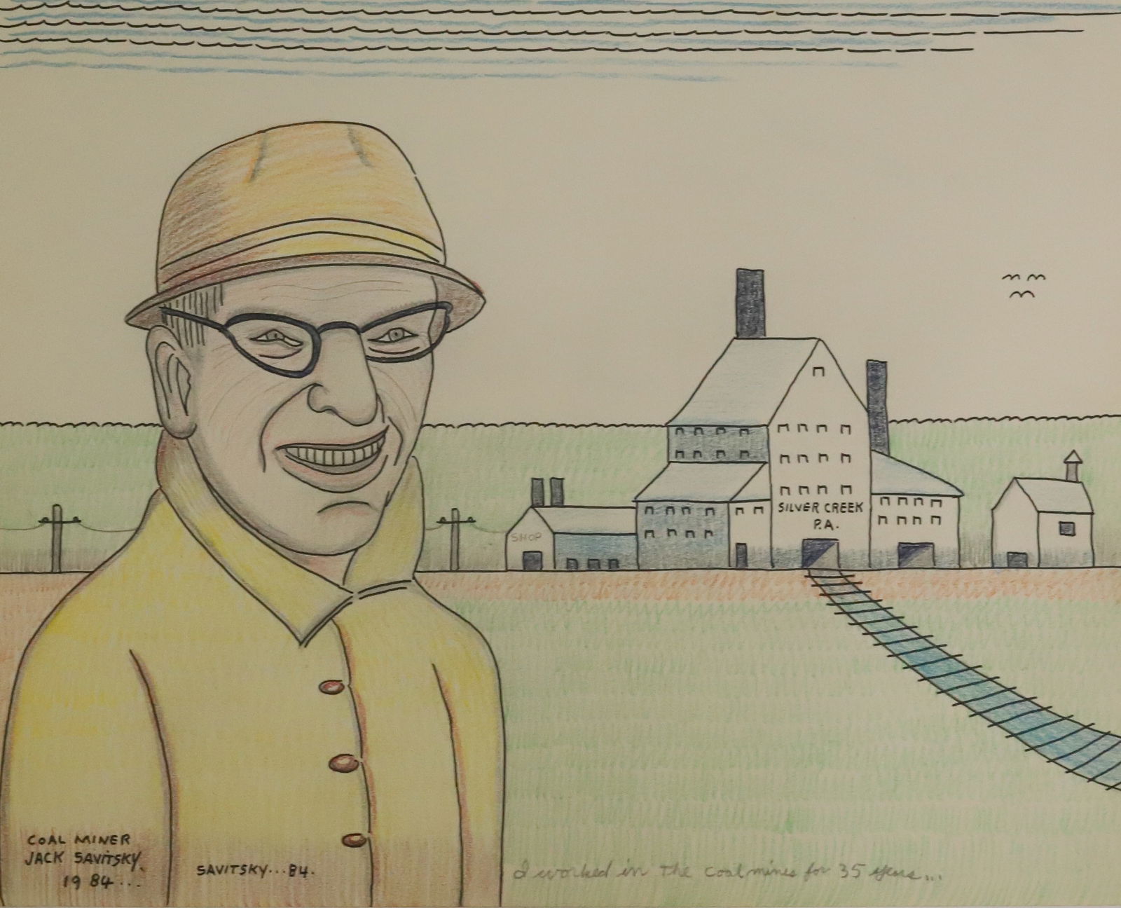 JACK SAVITSKY CRAYON ON PAPER, 14" x 17": COAL MINER JACK, I WORKED IN THE COAL MINE FOR 35 YEARS" SIGNED LOWER LEFT, DATED 84, 14" X 17" UNFRAMED PLEASE READ CAREFULLY - Terms for Purchasing and Shipping of Auction Items. Please read careful