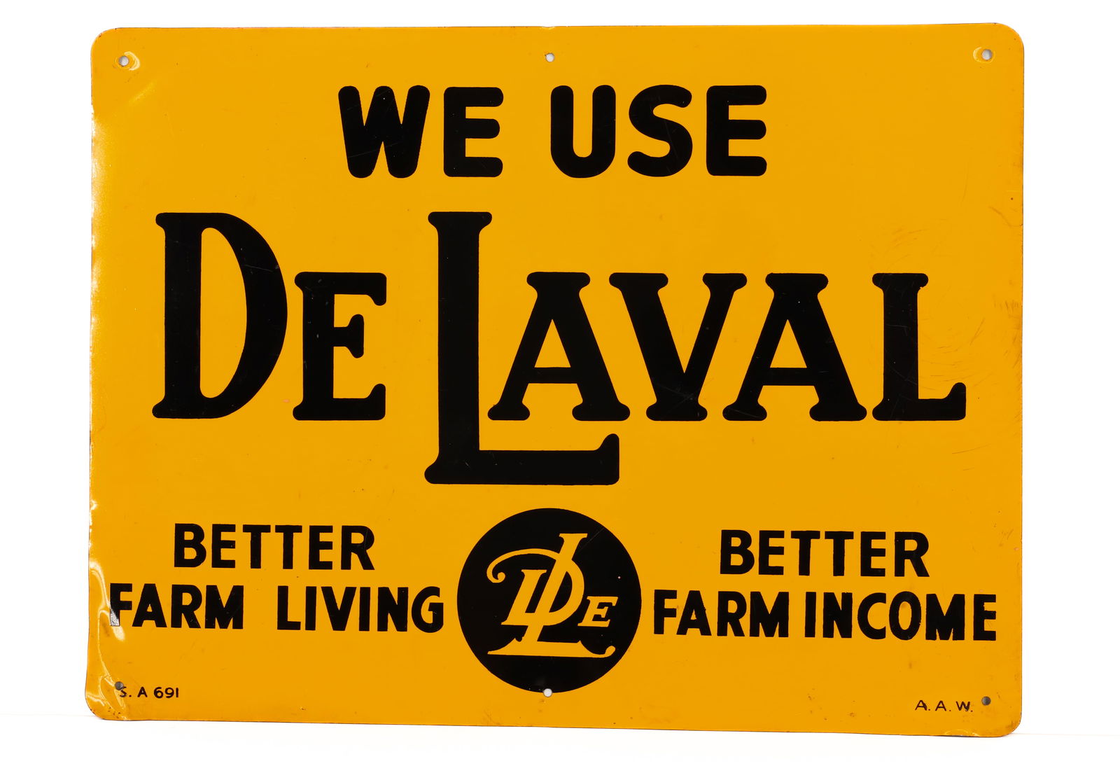TIN "DE LAVAL" ADVERTISING SIGN: WE USE DE LAVAL, BETTER FARM LIVING, BETTER FARM INCOME PAINTED METAL. MRKD. S.A691 AND A.A.W. 11 7/8" X 15 3/4". PLEASE READ CAREFULLY - Terms for Purchasing and Shipping of Auction Items. Please rea