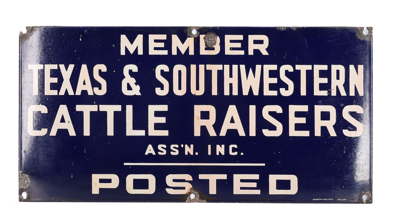 PORCELAIN "CATTLE RAISERS" POSTED SIGN: MEMBER TEXAS & SOUTHWESTERN CATTLE RAISERS ASS'N. INC., POSTED. MRKD. MCMATH-AXILROD, DALLAS. 10" X 20". PLEASE READ CAREFULLY - Terms for Purchasing and Shipping of Auction Items. Please read careful