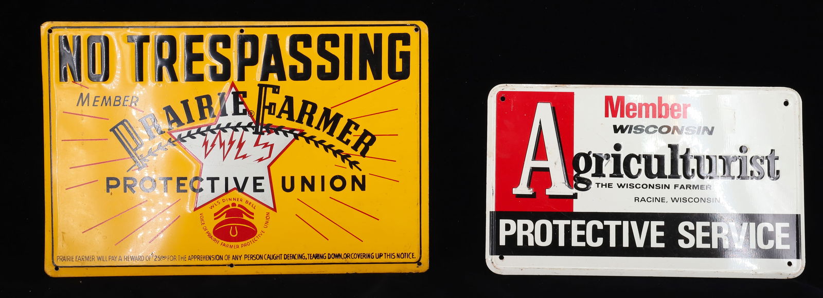 TIN "NO TRESPASSING" AND "AGRICULTURIST" SIGNS: PAINTED EMBOSSED TIN. "NO TRESPASSING, MEMBER PRAIRIE FARMER PROTECTIVE UNIONS" (8" X 12") AND "MEMBER OF WISCONSIN AGRICULTURIST, RACINE WISCONSIN, PROTECTIVE SERVICE" (6" X 10"). PLEASE READ CAREFUL