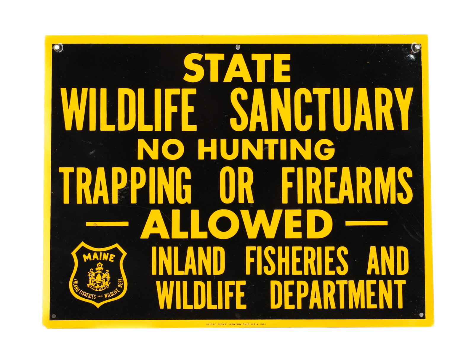 TIN "WILDLIFE SANCTUARY" MAINE: PAINTED METAL "STATE WILDLIFE SANCTUARY, NO HUNTING, TRAPPING OR FIREARMS ALLOWED, INLAND FISHERIES AND WILDLIFE DEPARTMENT" MRKD. SCIOTO SIGNS, 1981. 9" X 12". PLEASE READ CAREFULLY - Terms for Purch
