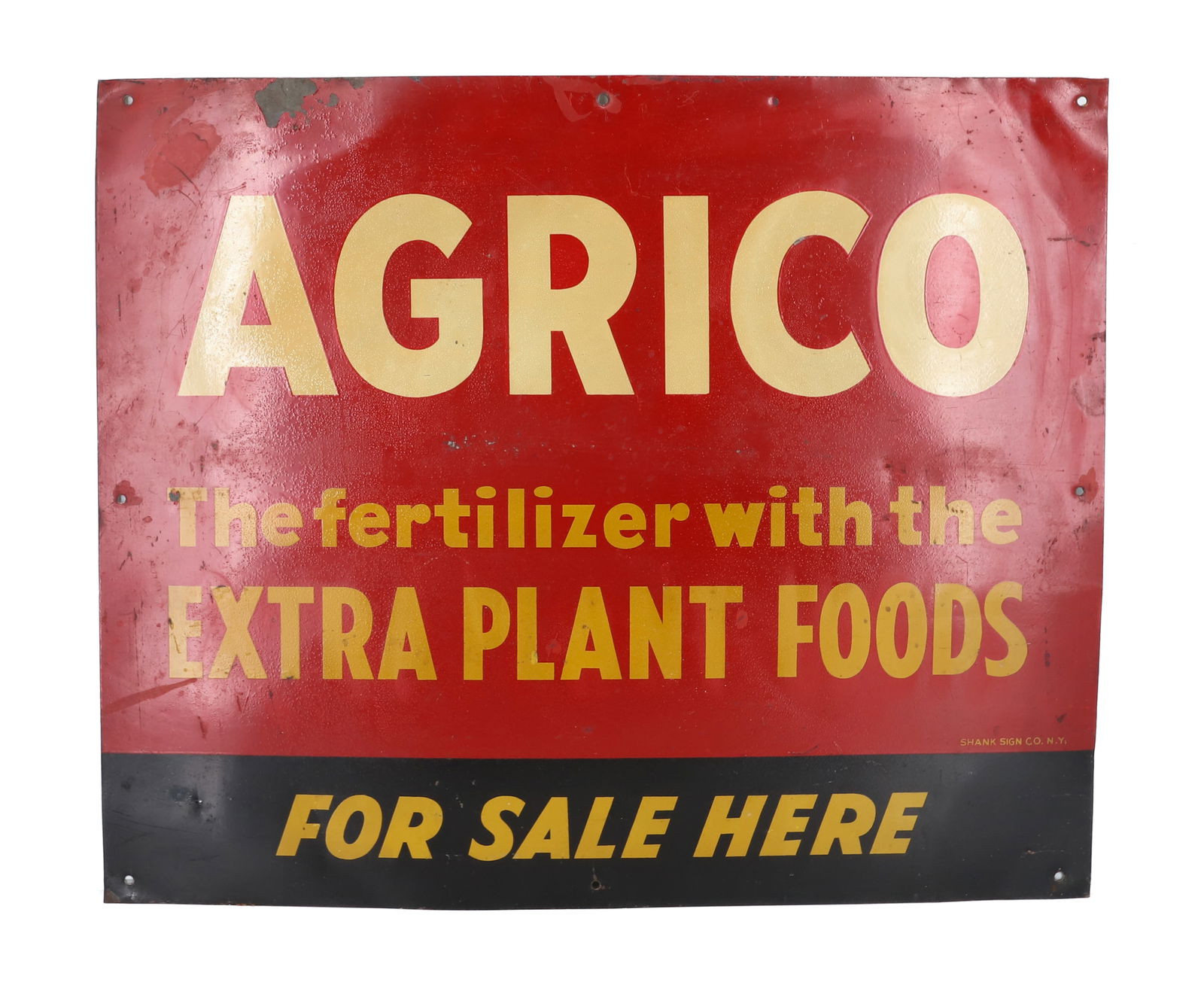 TIN "AGRICO" ADVERTISING SIGN: PAINTED METAL SIGN "THE FERTILIZER WITH THE EXTRA PLANT FOODS, FOR SALE HERE". MRKD. SHANK SIGN CO. N.Y. 20" X 24". PLEASE READ CAREFULLY - Terms for Purchasing and Shipping of Auction Items. Please r