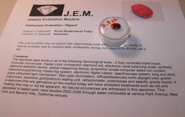 3 ct Ruby gemstone - Appraisal $ 2070: This gemstone has been evaulated by an independant Graduate Gemologist from Gemological Institute of America. Because of our contacts you can buy these goods at a fraction of their value. Invest today