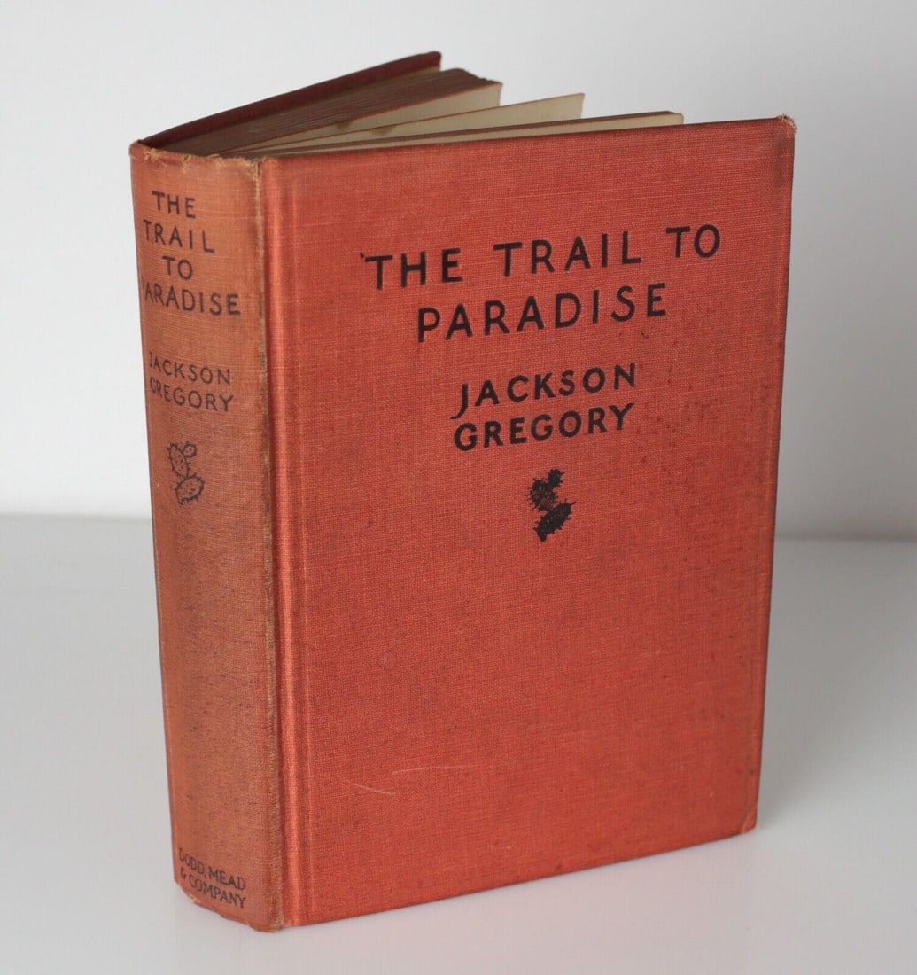 Jackson Gregory, The Trail to Paradise. Dodd, Mead & Co. 1930 SIGNED (1 of 6)