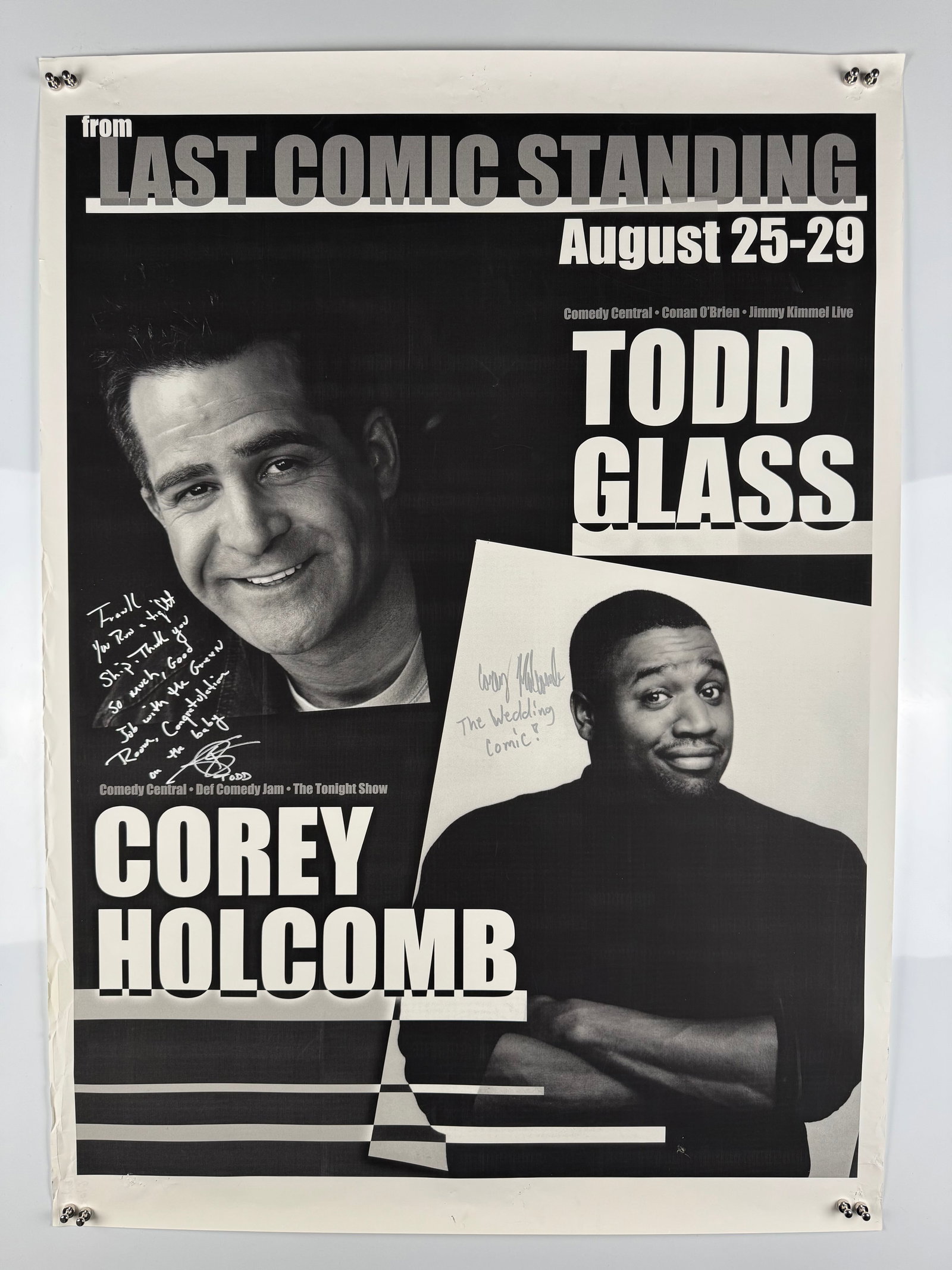 Corey Holcomb Todd Glass Signed 2004 Irvine Improv Last Comic Standing Comedy Poster: Corey Holcomb is a stand-up comedian known for appearances on Last Comic Standing, The Tonight Show and Def Comedy Jam. Todd Glass is a comedian whose credits include Last Comic Standing, Jimmy Kimmel