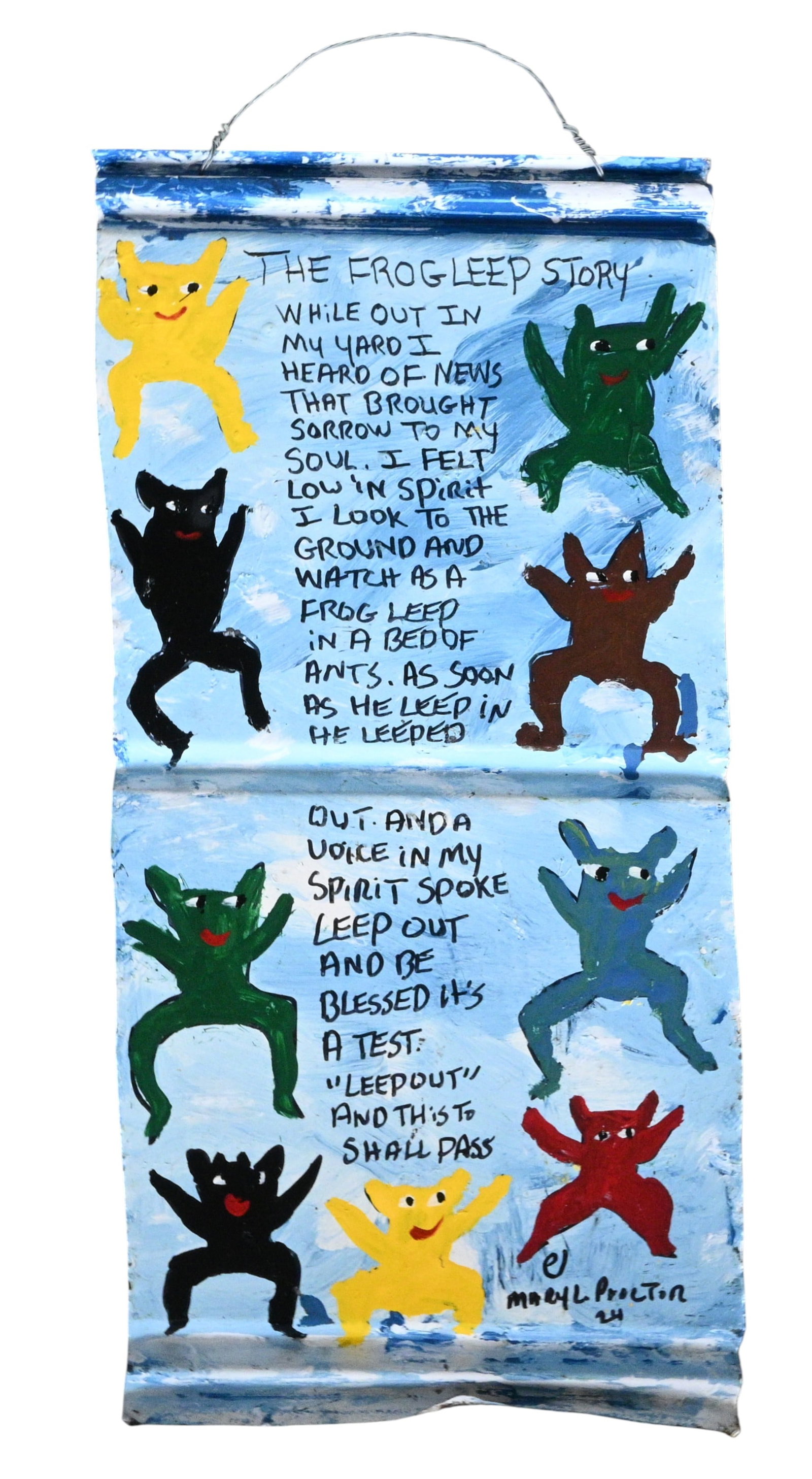 Mary Proctor. The Frog Leep Story: Mary Proctor. (b. 1960)The Frog Leep Story.2024. Signed, Dated, and Titled. Paint on tin. The frogs are painted with multiple colors. A solo exhibition, titled "The Strength to Be Joyful: 