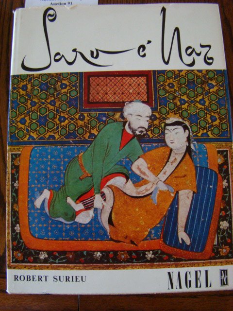 Surieu, Robert. Sara e' Naz, An Essay on Love and t: Surieu, Robert. Sara e' Naz, An Essay on Love and the Representation of Erotic Themes in Ancient Iran. Nagel Publishers. Geneva. 1967. Folio, hard cover with frayed dust jacket, 185 pp. with 176 color