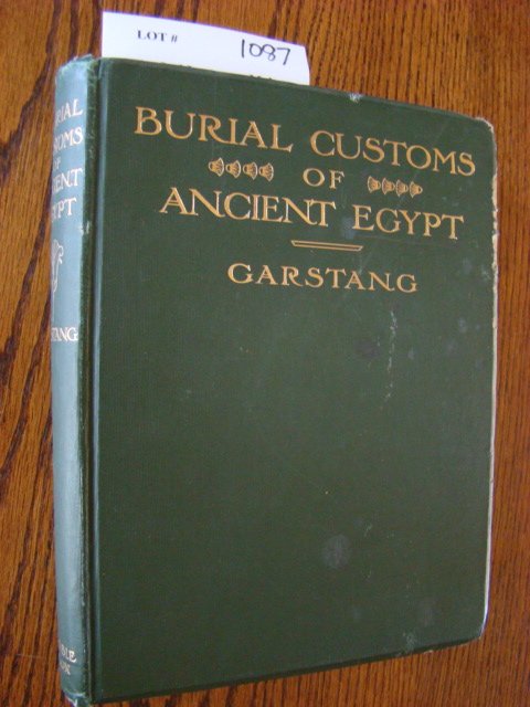Garstang, John. The Burial Customs of Ancient Egy: Garstang, John. The Burial Customs of Ancient Egypt, as Illustrated by Tombs of The Middle Kingdom. London. 1907. 4to, hardcover, xv, 250 pp. with many illustrations. Cover with some damage on top edg