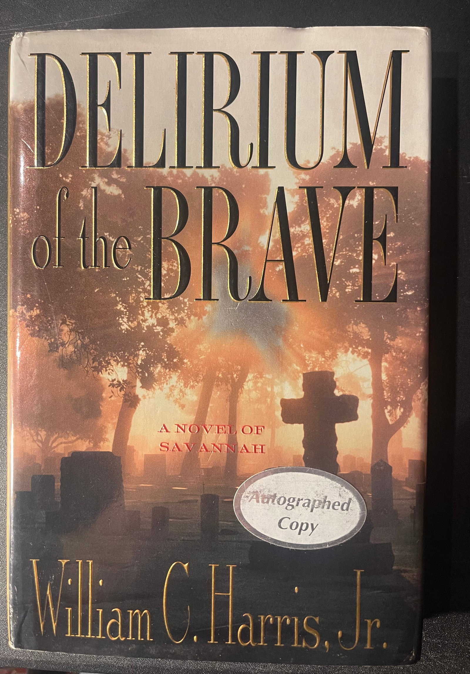 William Harris, Delirium of the Brave;  Signed First Edition, Second Printing, 1998 (1 of 5)
