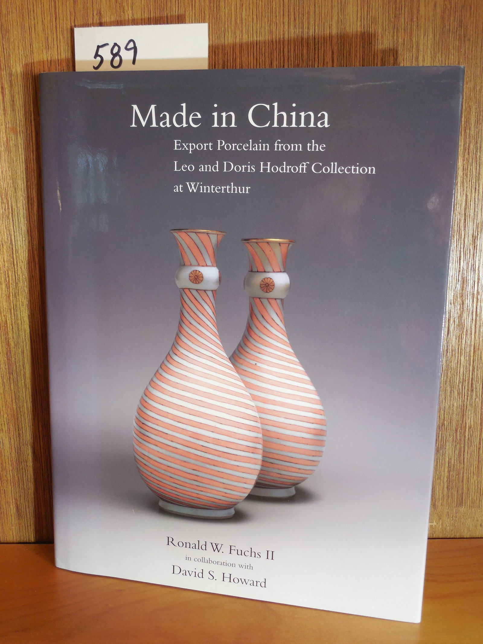 Made In China: Export Porcelain From The Leo And Doris Hodroff Collection At Winterthur: Howard, David S. & Signed by Author Fuchs, Ronald W., IIPublished by Winterthur Museum, 2005