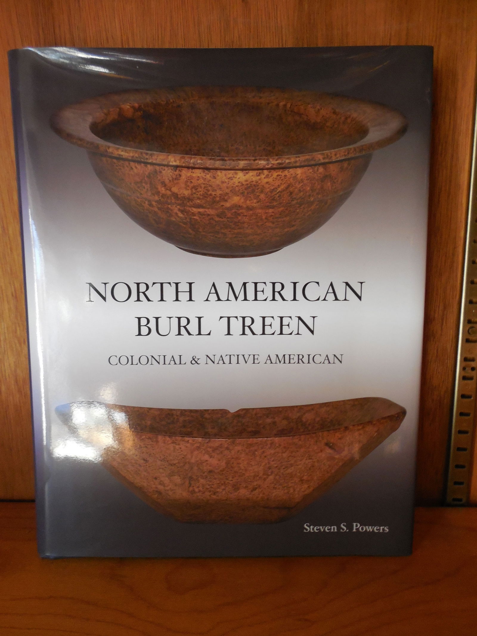 North American Burl Treen Colonial & Native American by Steven S Powers: 2005 First Edition signed by the author