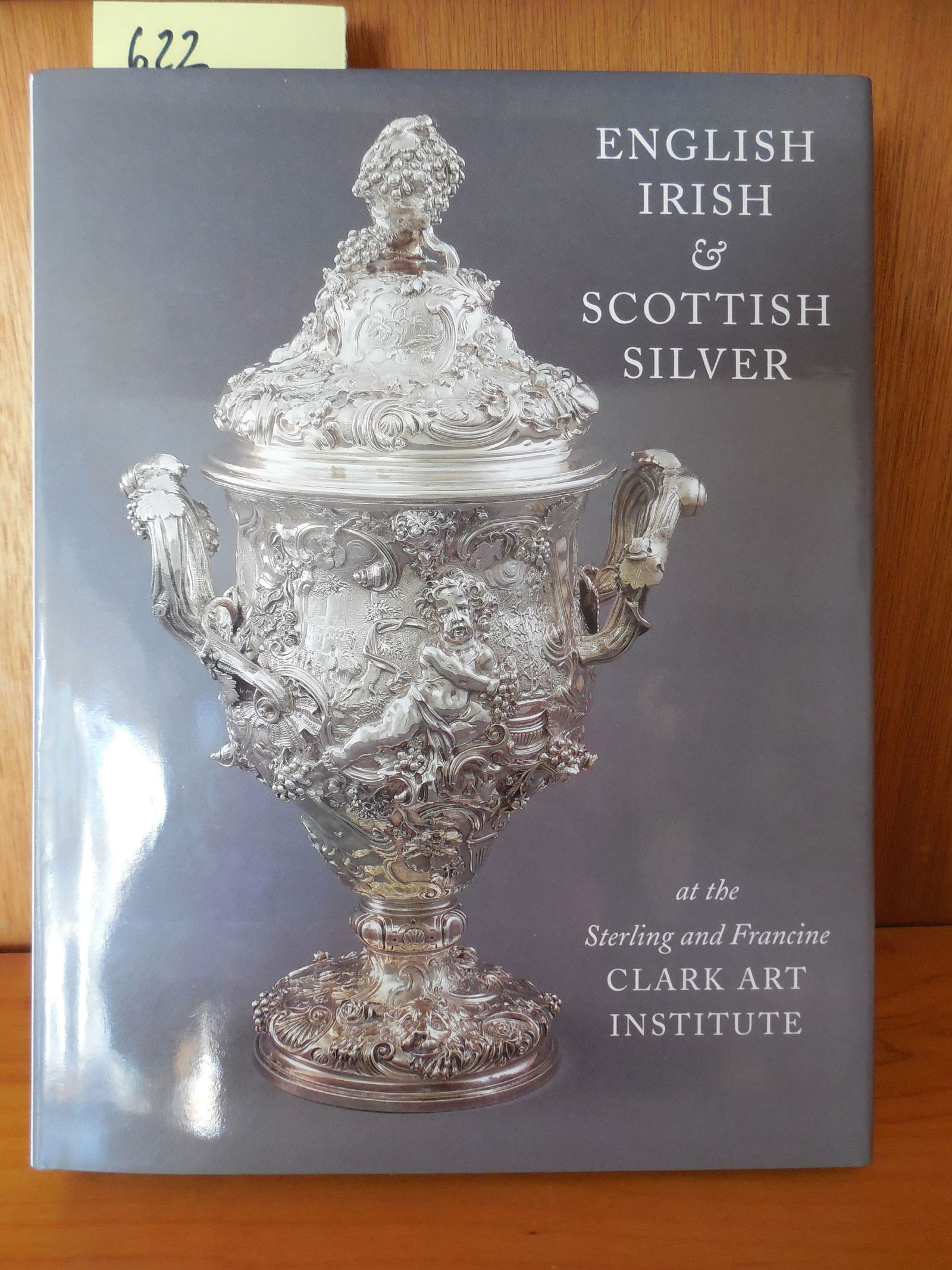 English, Irish, & Scottish Silver at the Sterling and Francine Clark Institute: Book Lot by Beth Carver Wees. Hudson Hills Press, New York. Copyright 1997. First Edition