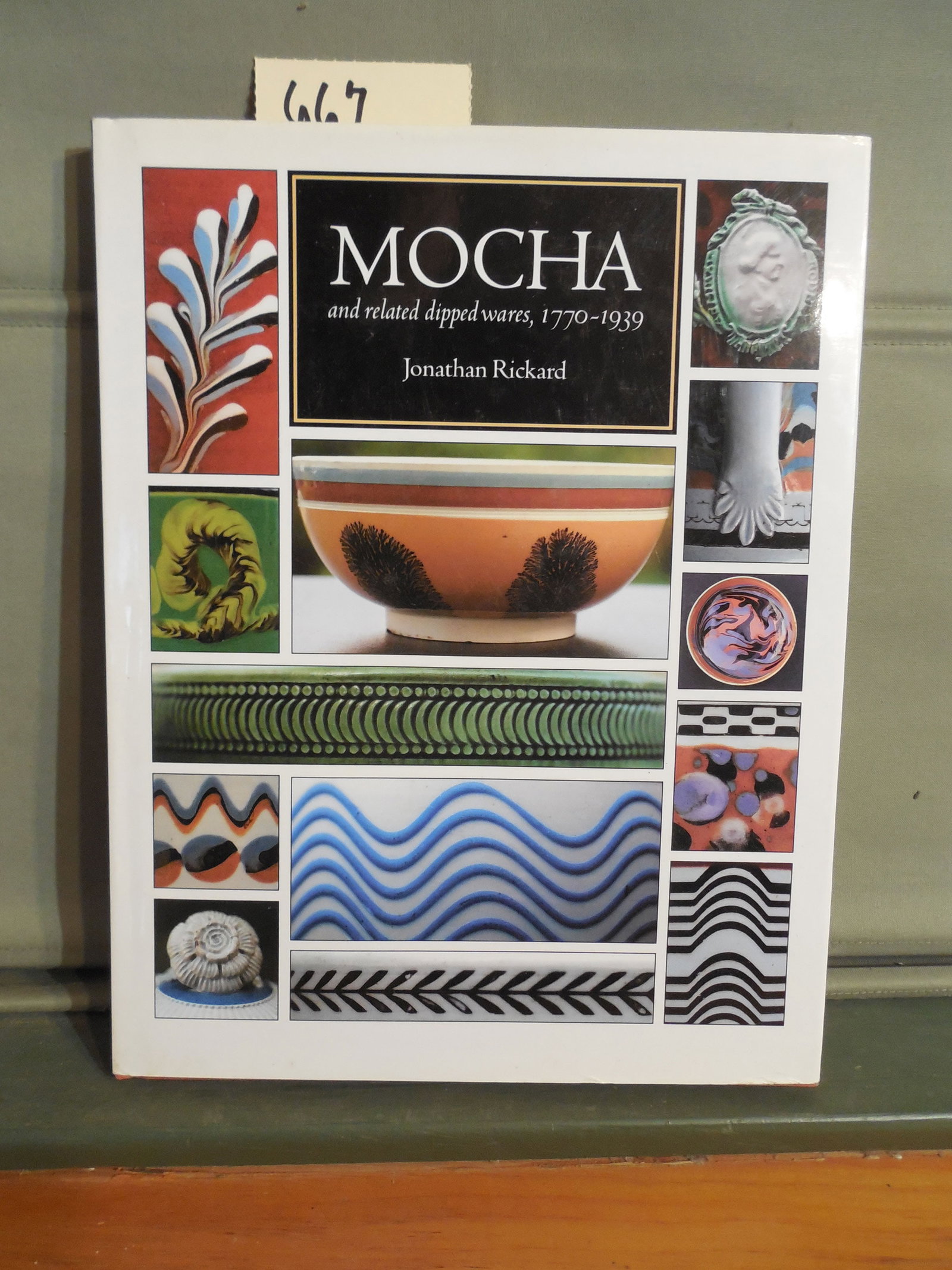 Mocha and Related Dipped Wares 1770-1939 by Jonathan Rickard: Mocha and Related Dipped Wares 1770-1939 by Jonathan Rickard