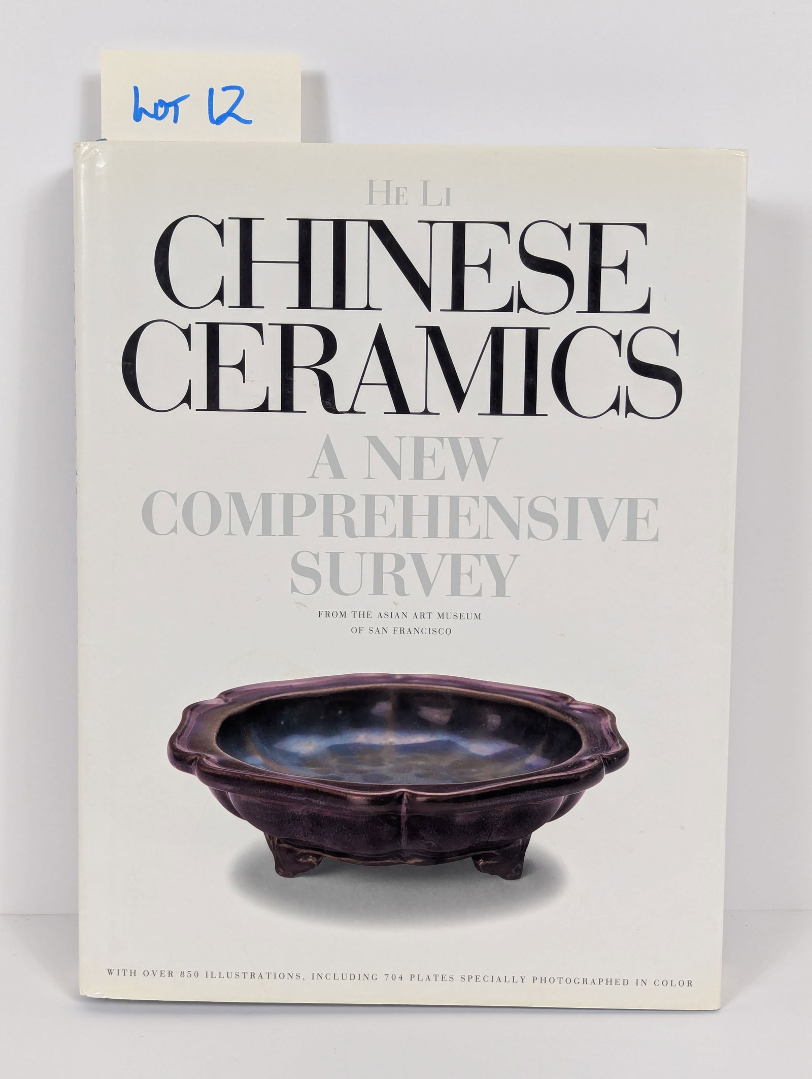 He Li Chinese Ceramics, A New Comprehensive Survey: Book