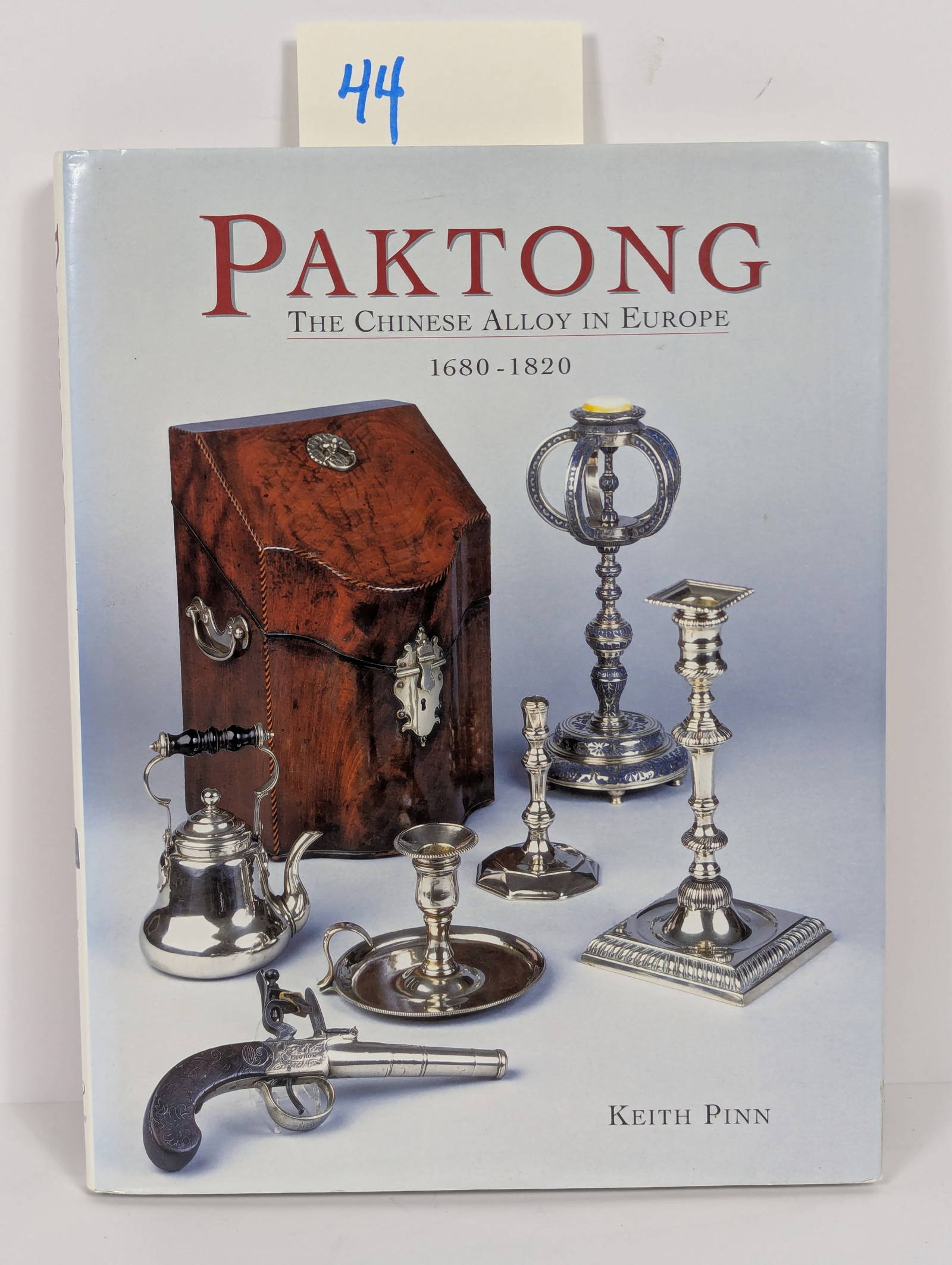 Paktong, The Chinese Alloy in Europe 1680-1820 by Keith Pinn