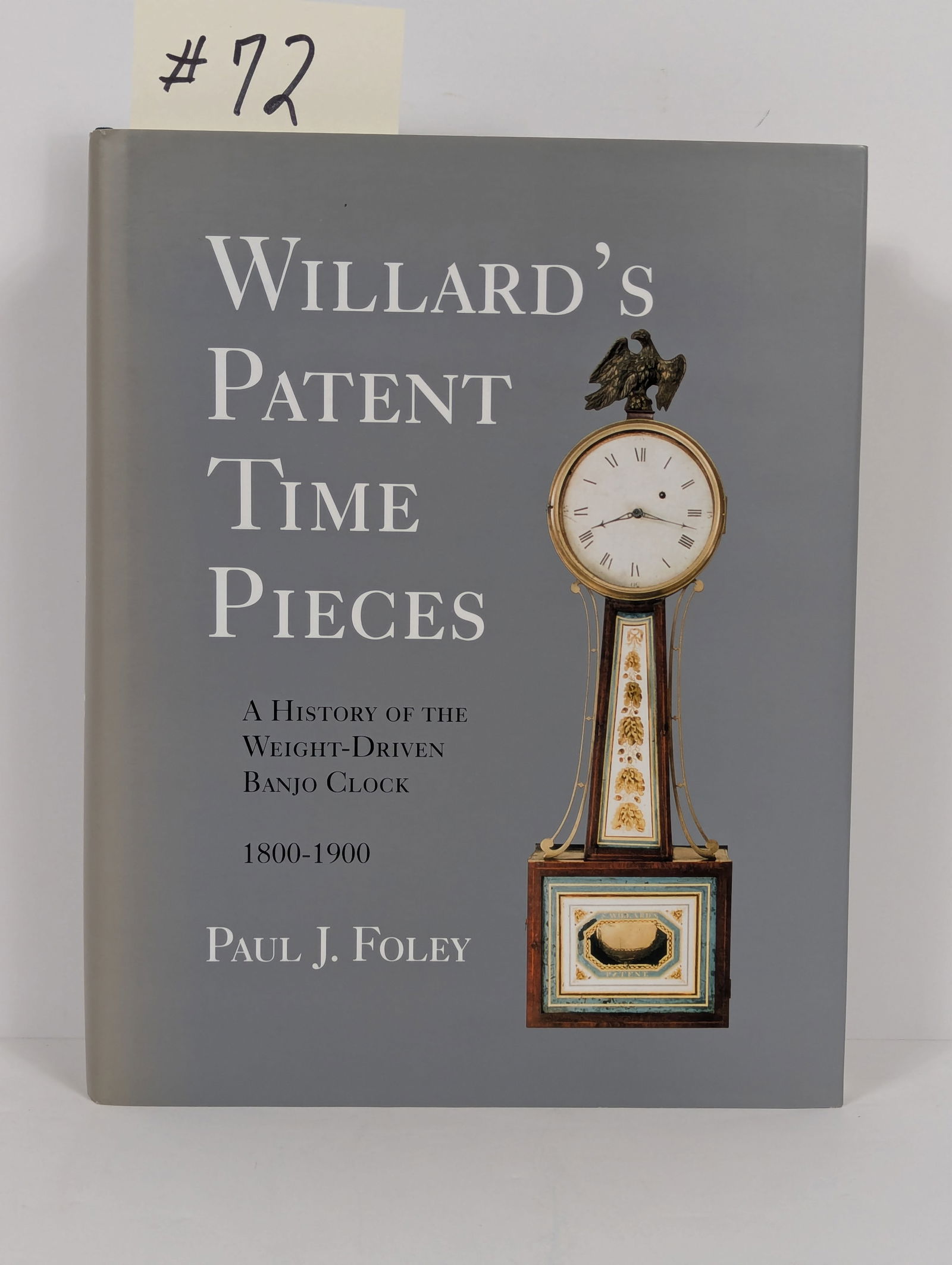 Willard’s Patent Time Pieces, A History of The Weight Driven Banjo Clock by Paul J Foley (1 of 12)