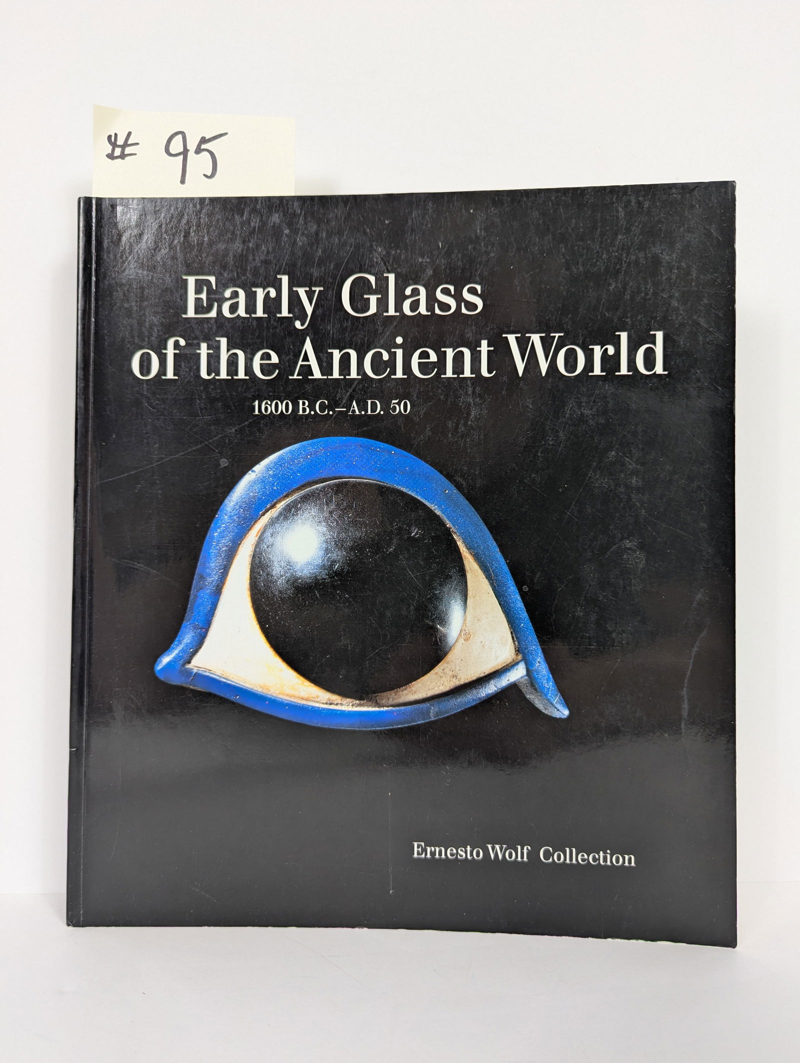 Early Glass of the Ancient World 1600 B.C.– A.D 50 Ernesto Wolf Collection (1 of 20)