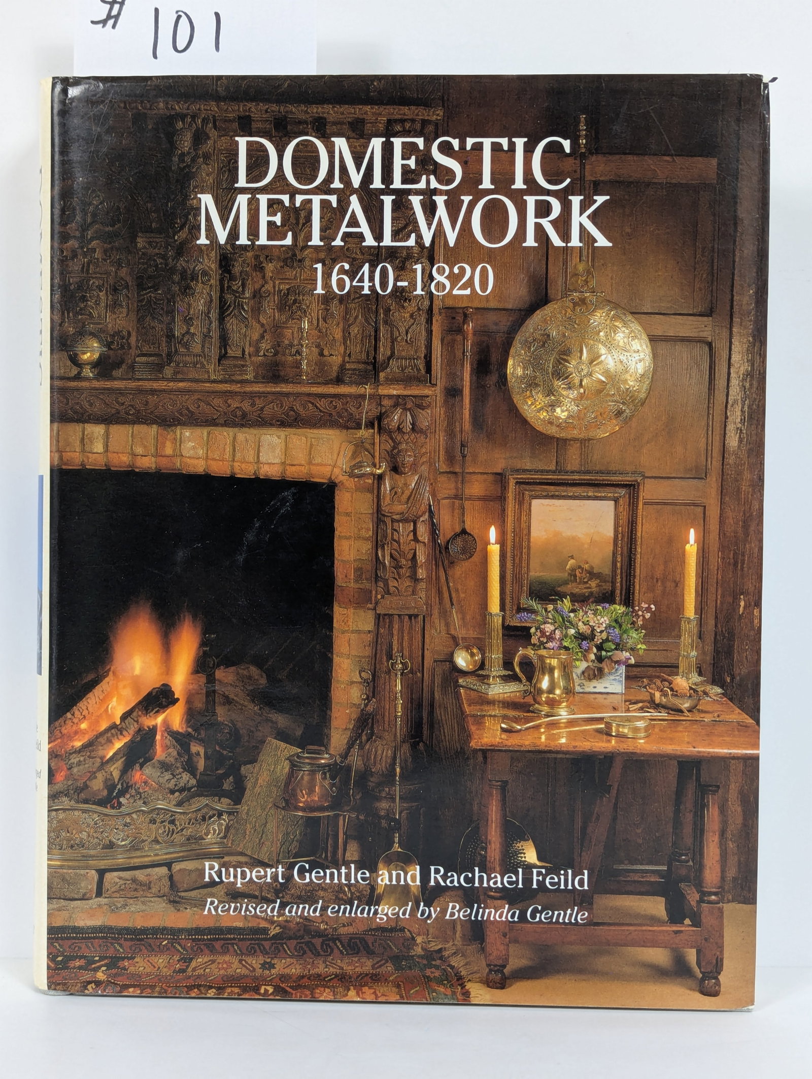 Domestic Metalwork 1640-1820 by Rupert Gentle & Rachael Field: 1994