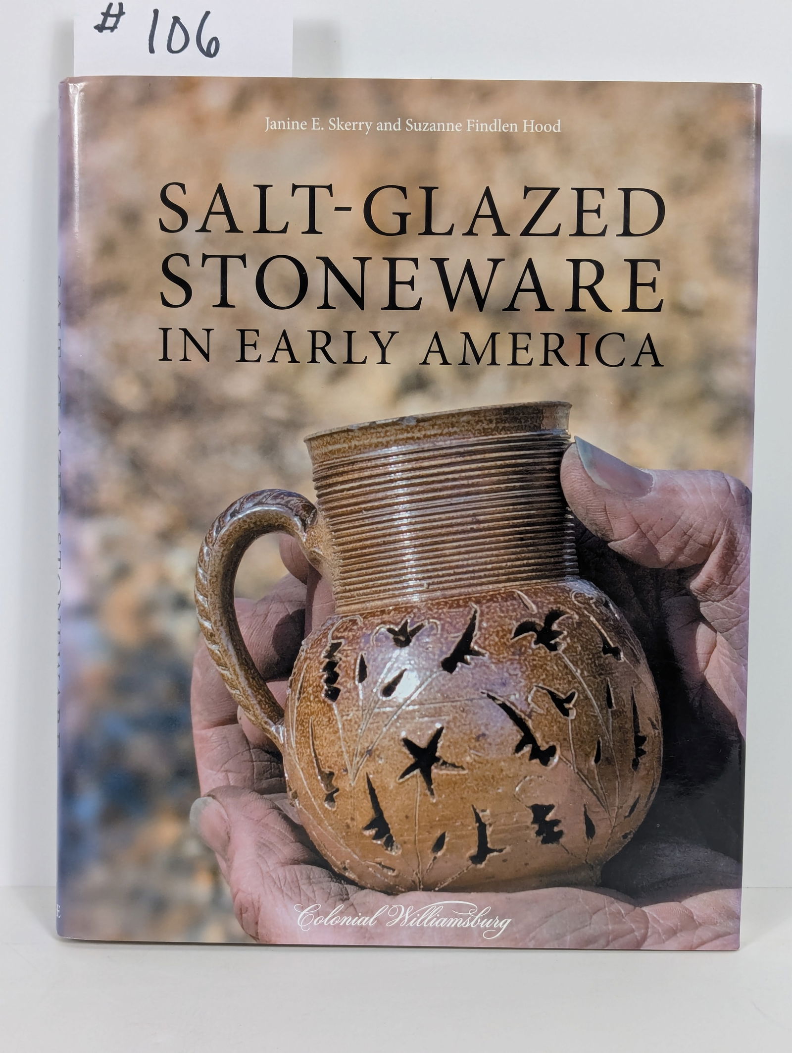 Salt–Glazed Stoneware in Early America by Janine E Skerry & Suzanne Findlen Hood: 2009