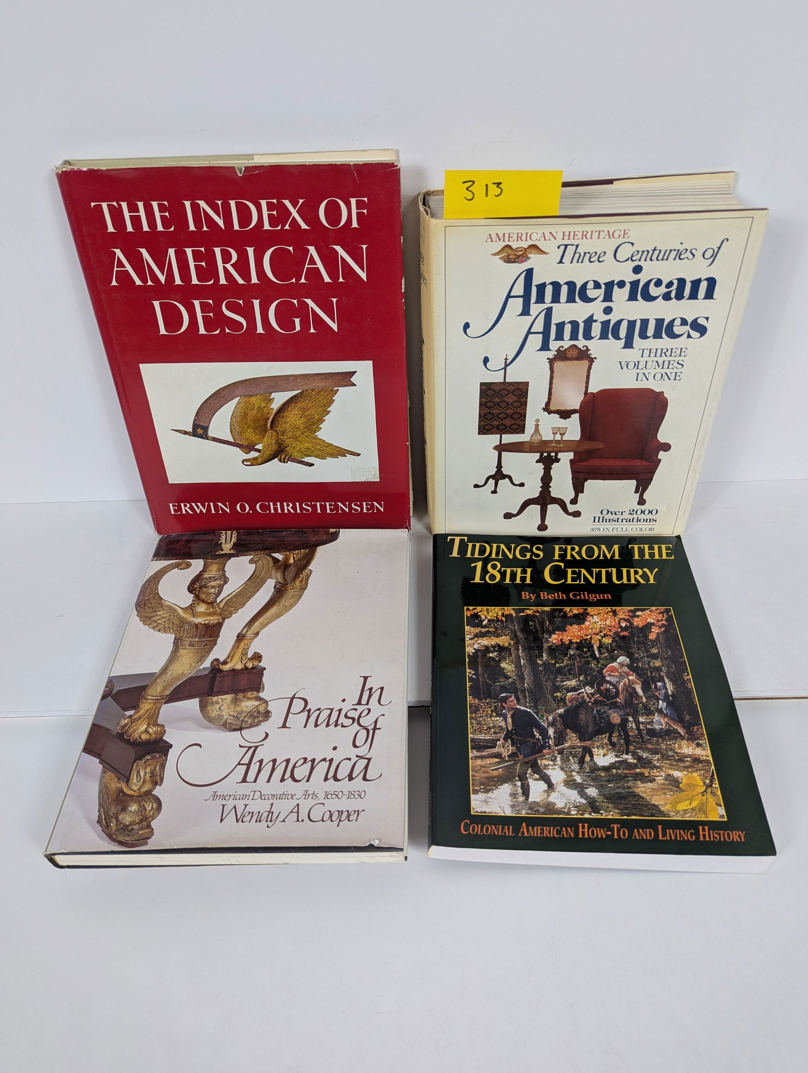 4 Books- Related to American Art and Antiques: 4 Books- Related to American Art and Antiques including American Heritage Three Centuries of American Antiques – Three Volumes in One Marshall B. Davidson Tidings from the 18th Century by Beth Gilgu