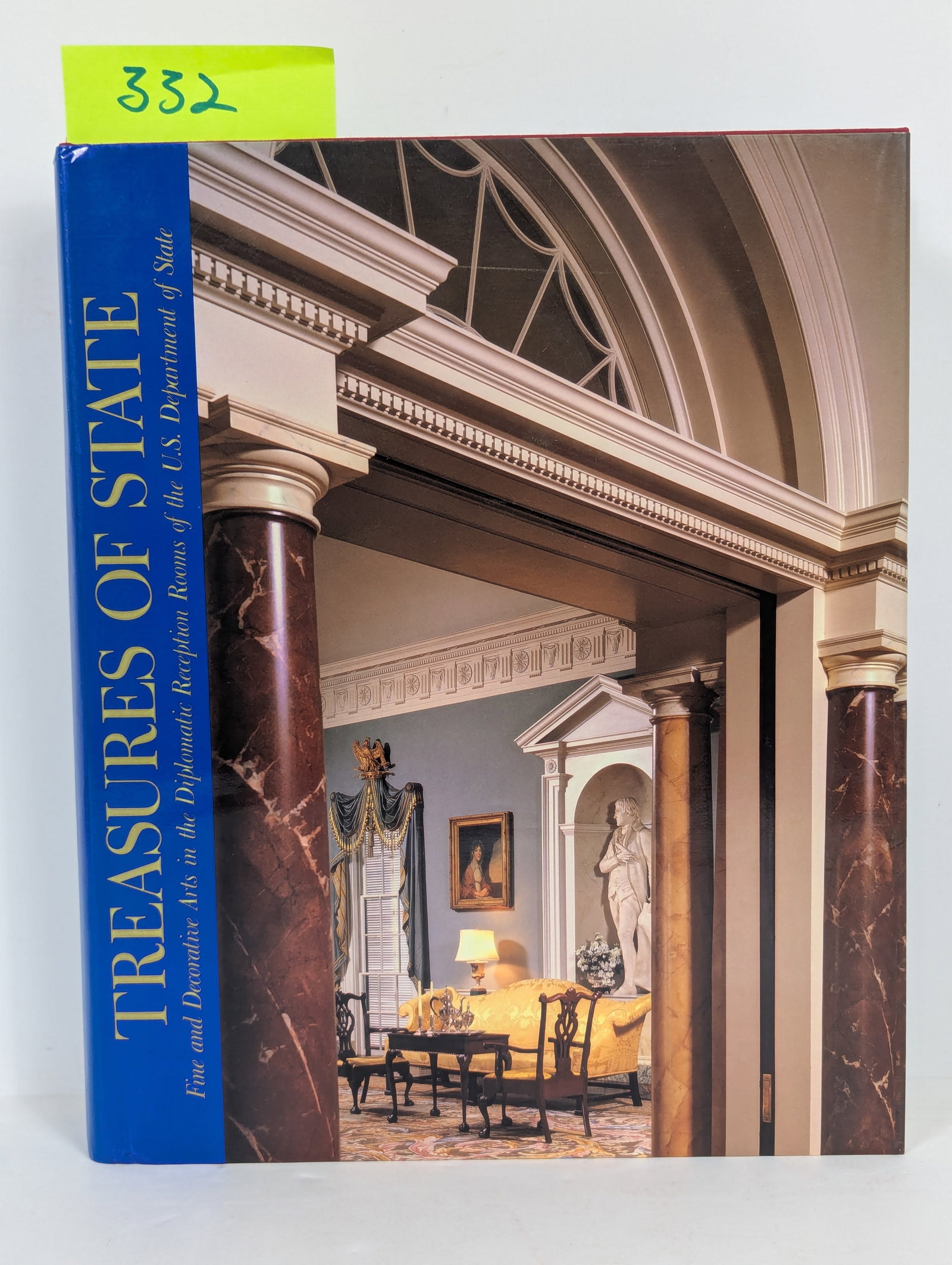 Treasures of State – Fine and Decorative Arts in the Diplomatic Reception Rooms: Treasures of State – Fine and Decorative Arts in the Diplomatic Reception Rooms of the U.S. Department of State by Clement E. Conger 1991