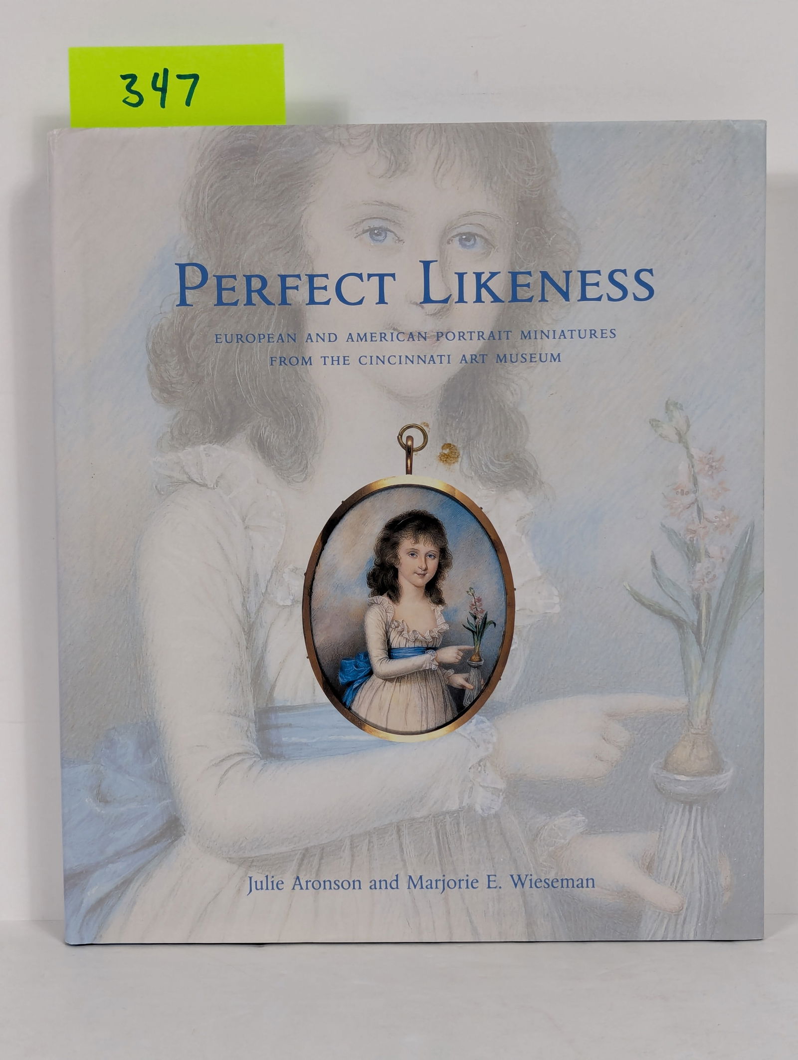 Book- Perfect Likeness – European and American Portrait Miniatures from the Cincinnati Art Museum: Book- Perfect Likeness – European and American Portrait Miniatures from the Cincinnati Art Museum by Julie Aronson and Marjorie E. Wieseman 2006