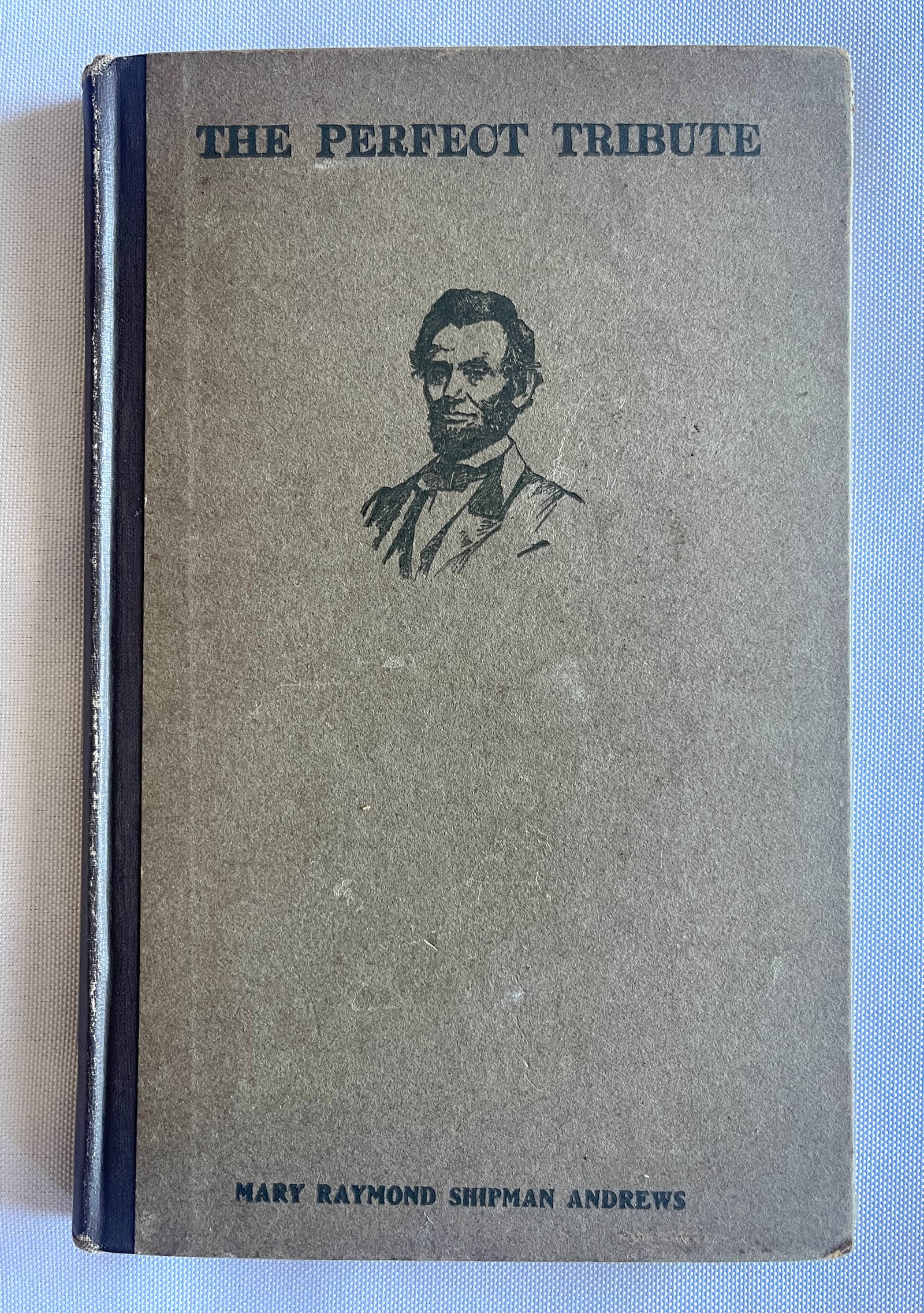Abe Lincoln, book, "The Perfect Tribute" printed 1917: Very rare book about Abe Lincoln, titled "The Perfect Tribute" printed 1917. It is in good condition. Measures - 7 1/2 inches x 4 3/4 inches x 1/2 inch.