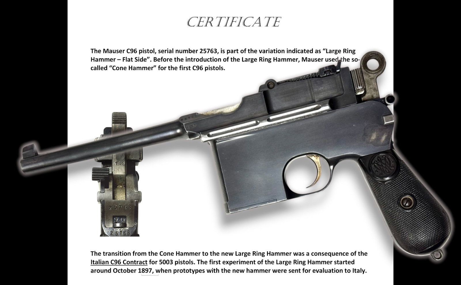 Rare Early Matching Mauser C96 FLATSIDE Large Ring Broomhandle 7.63x25mm Pistol w/ Certificate: S#: 25763 | 5.5” Barrel | Chambered in 7.63x25mm Mauser | Manufactured in the early 1900s this is an early and scarce pattern "large ring, flat side" or some refer to it as a “slab side