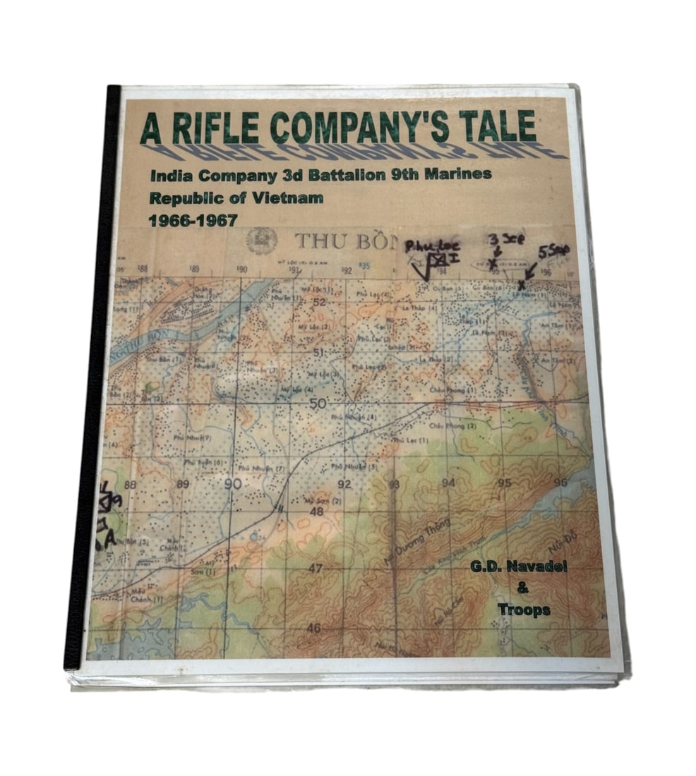 A Rifle Company's Tale by GD Navadel and Troops: A Rifle Company's Tale, India Co. 3rd Battalion 9th Marines Republic of Vietnam 1966-1967, by GD Navadel and Troops 