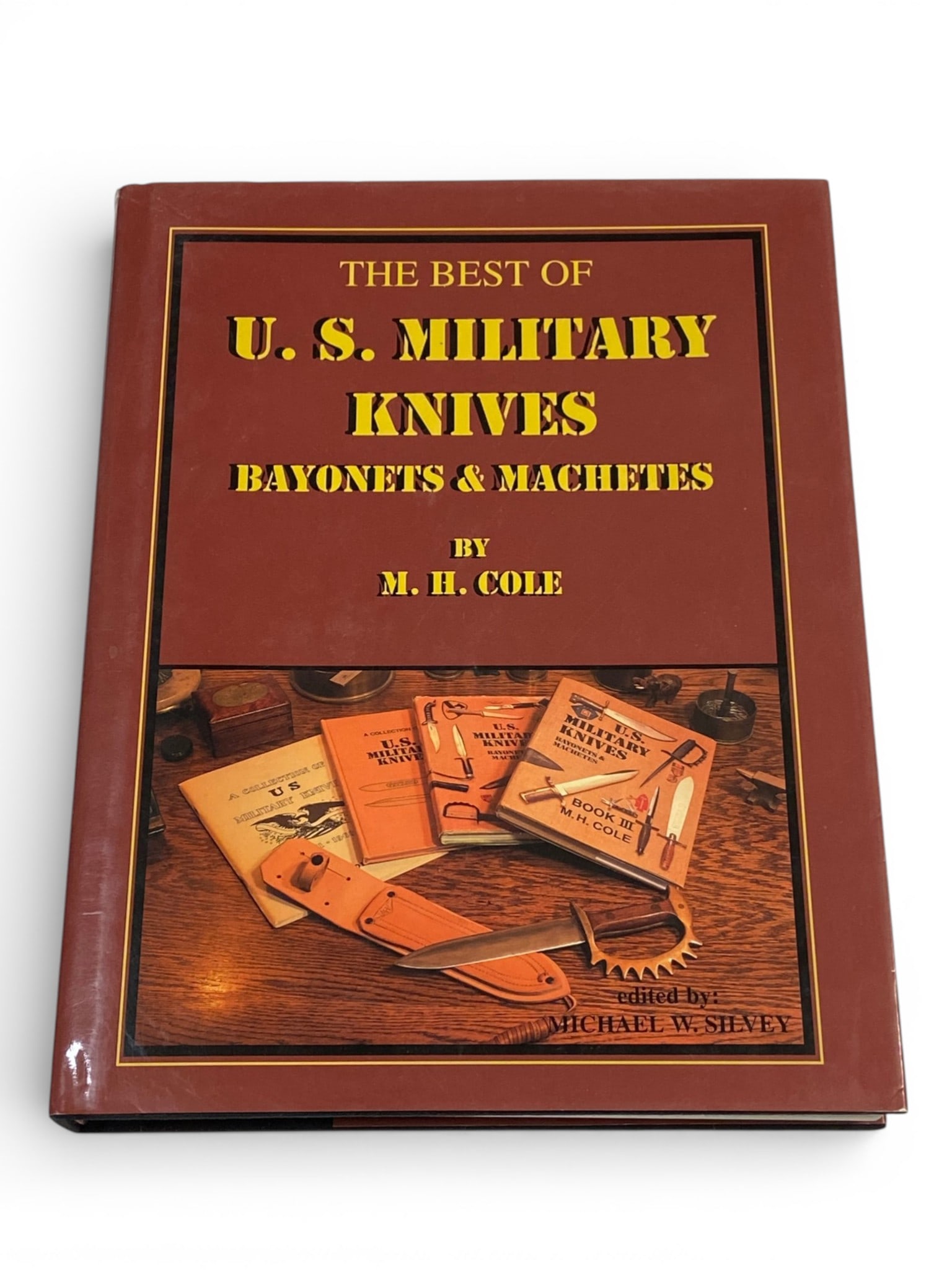 The Best of U.S. Military Knives - Bayonets and Machetes by M.H. Cole, First Printing, 2002: See photos. Excellent condition. Collectible 
