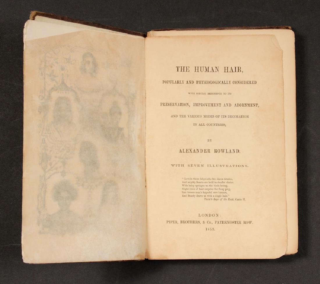 RARE ORIGINAL 1853 EDITION OF BOOK ON HUMAN HAIR: Rowland, Alexander; "The Human Hair, Popularly and Physiologically Considered With Special Reference to Its Preservation, Improvement and Adornment, and the Various Modes of Its Decoration in All Coun