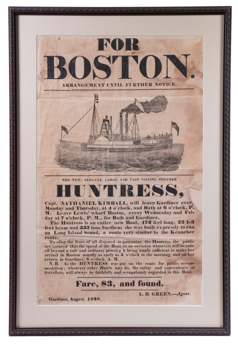 EARLY STEAMSHIP BROADSIDE, FRAMED: Gardiner, Maine Advertisement for the Sidewheeler SS "Huntress", with $3 trips to Boston, dated August, 1838, byline Capt. Nathaniel Kimball, with a woodcut image of the boat.. This is the same year t