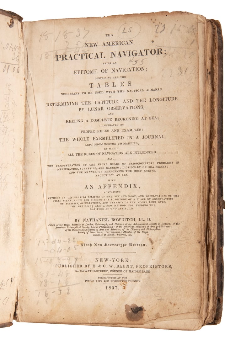 1837 EDITION BOWDITCH PRACTICAL NAVIGATOR: 1837 EDITION BOWDITCH PRACTICAL NAVIGATOR Well used copy of "The New American Practical Navigator" by Nathaniel Bowditch, in original full calf binding, 439 pages. Much pencil figuring on pastedowns,